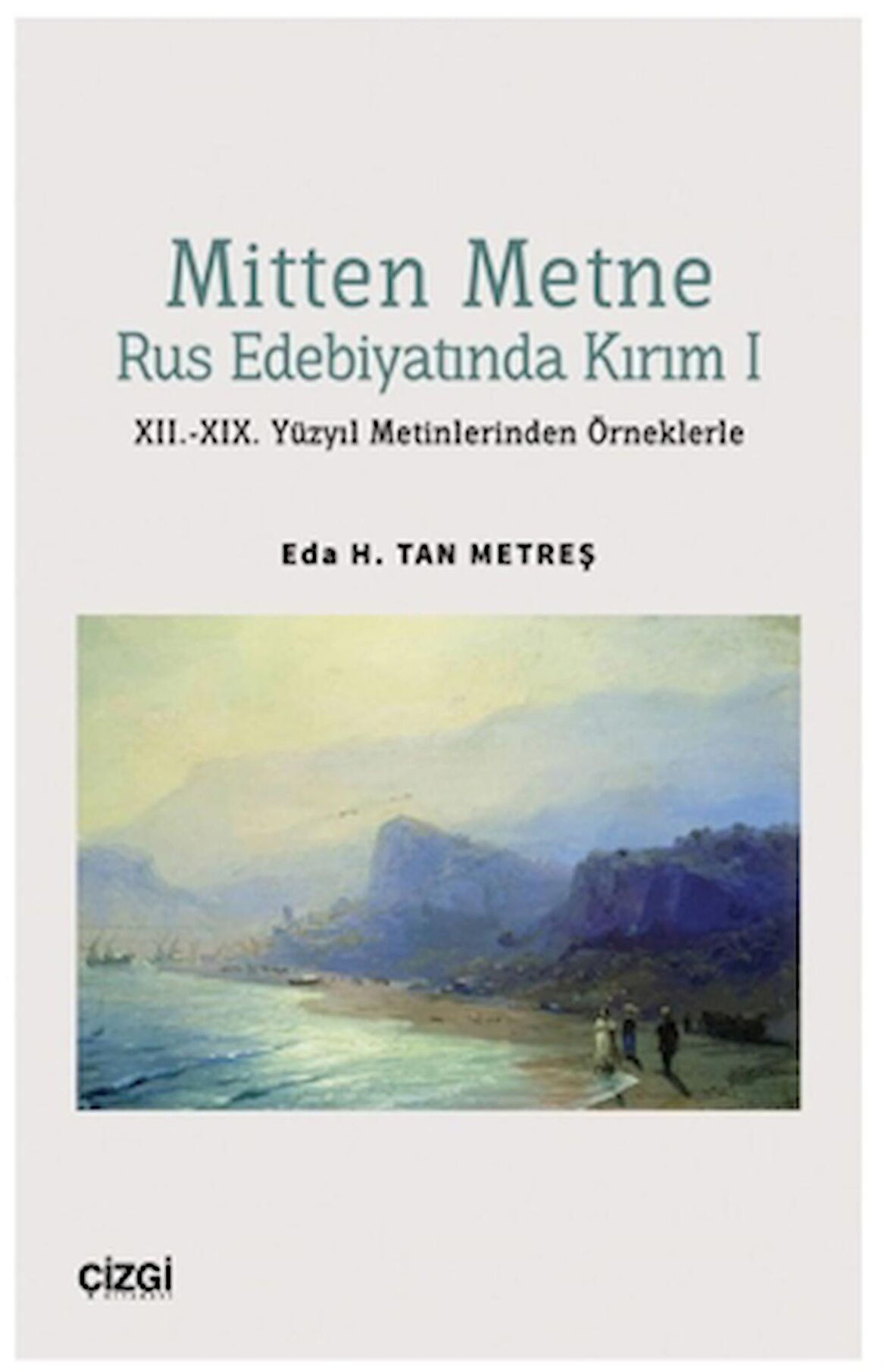 Mitten Metne Rus Edebiyatında Kırım 1 - XII.-XIX. Yüzyıl Metinlerinden Örneklerle