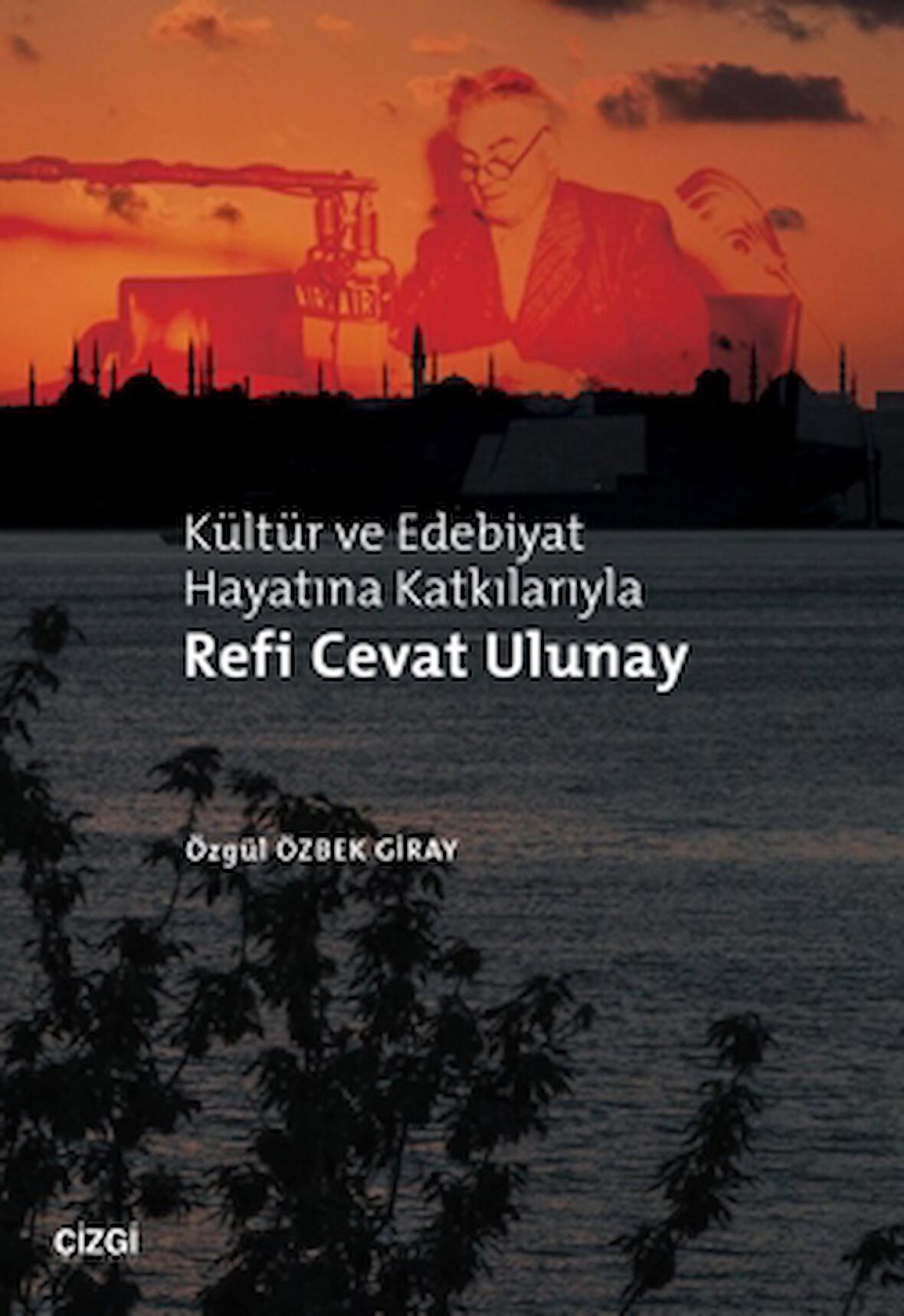 Kültür ve Edebiyat Hayatına Katkılarıyla Refi Cevat Ulunay