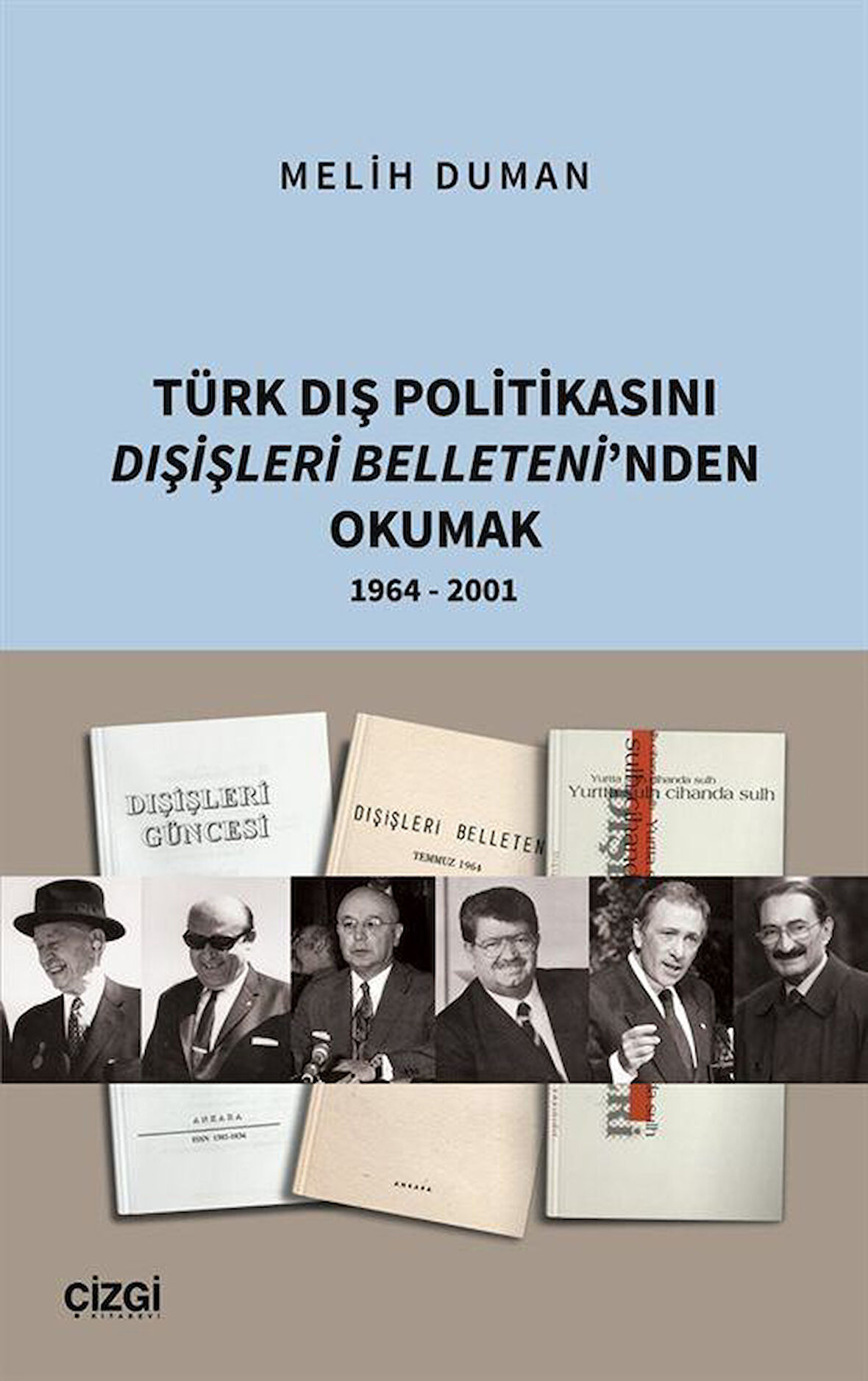 Türk Dış Politikasını Dışişleri Belleteni'nden Okumak 1964 - 2001 / Melih Duman