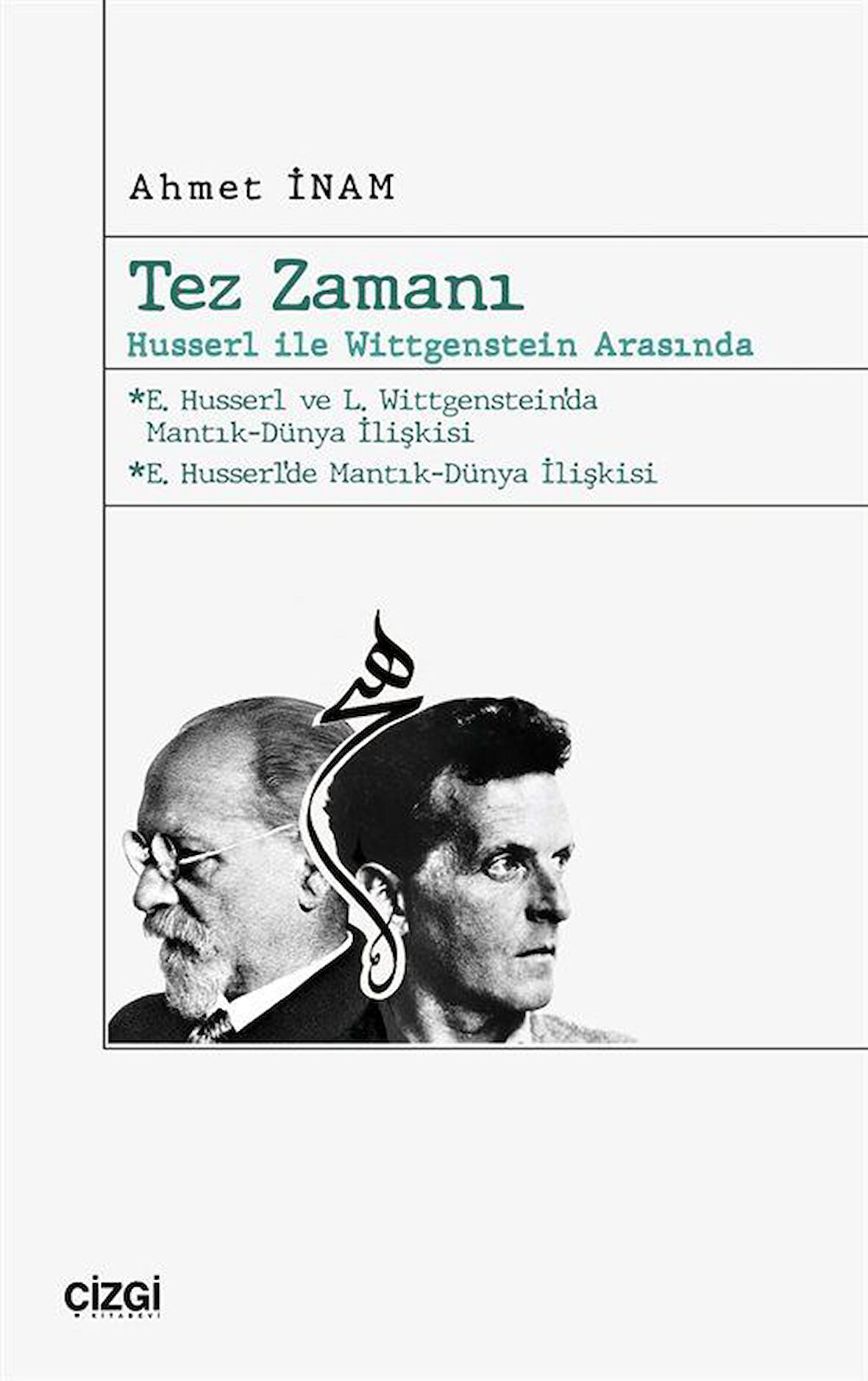 Tez Zamanı & Husserl ile Wittgenstein Arasında / Ahmet İnam