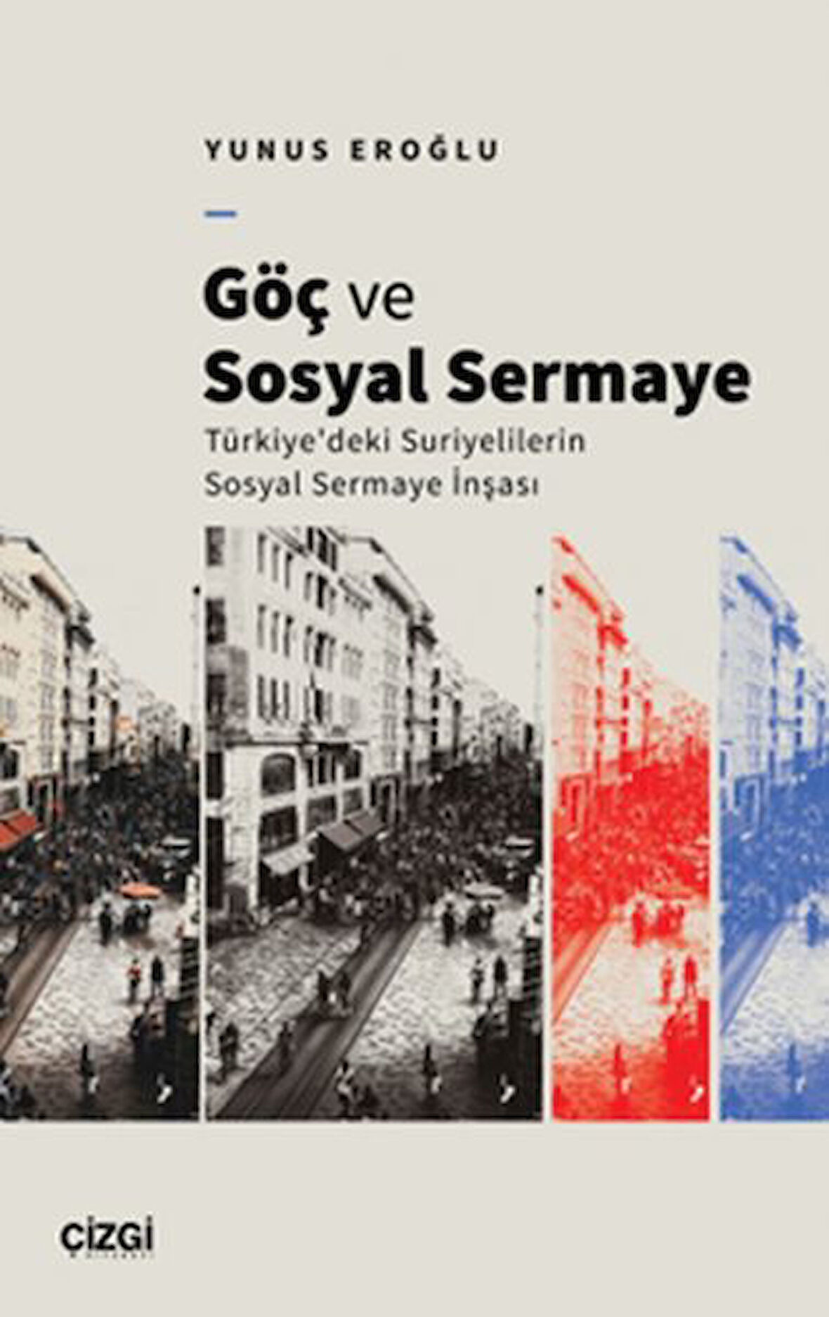 Göç Ve Sosyal Sermaye / Türkiye'deki Suriyelilerin Sosyal Sermaye İnşası