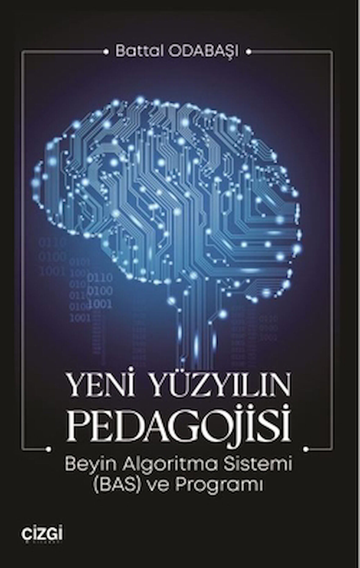 Yeni Yüzyılın Pedagojisi Beyin Algoritma Sistemi (BAS) ve Programı