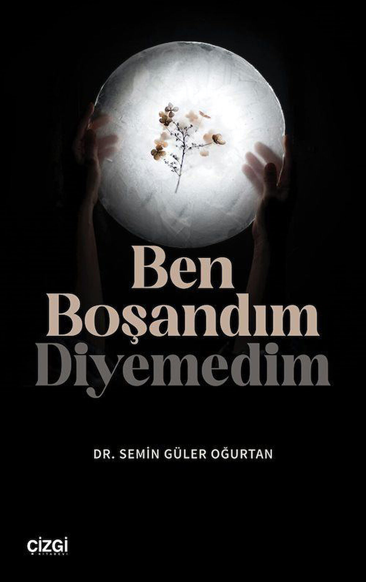 Ben Boşandım Diyemedim / Dr. Semin Güler Oğurtan