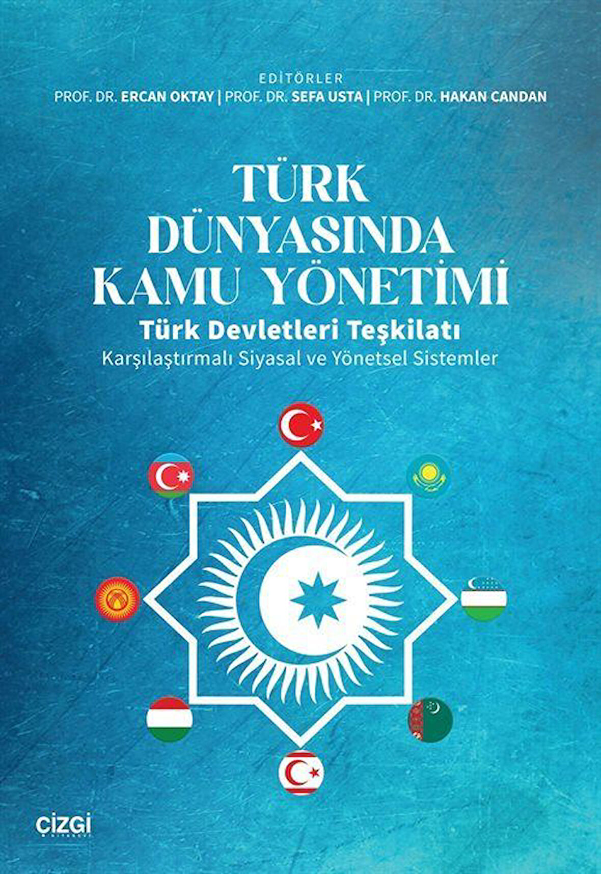 Türk Dünyasında Kamu Yönetimi & Türk Devletleri Teşkilatı Karşılaştırmalı Siyasal ve Yönetsel Sistemler / Kolektif