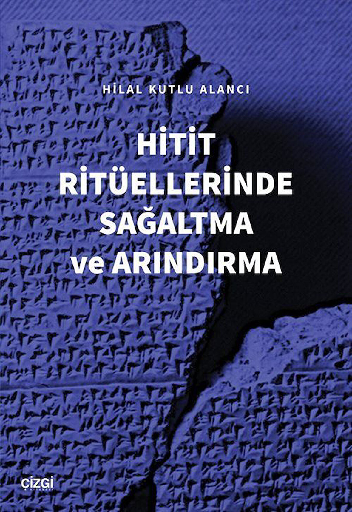 Hitit Ritüellerinde Sağaltma ve Arındırma / Hilal Kutlu Alancı