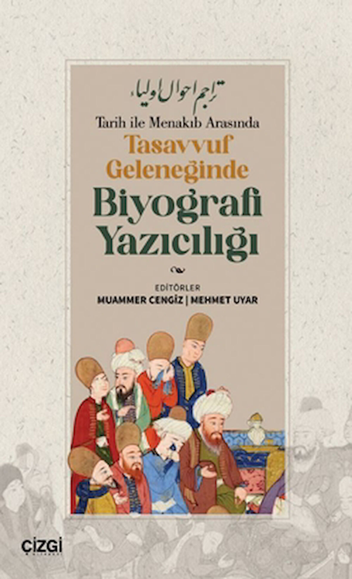 Tarih ile Menakıb Arasında Tasavvuf Geleneğinde Biyografi Yazıcılığı