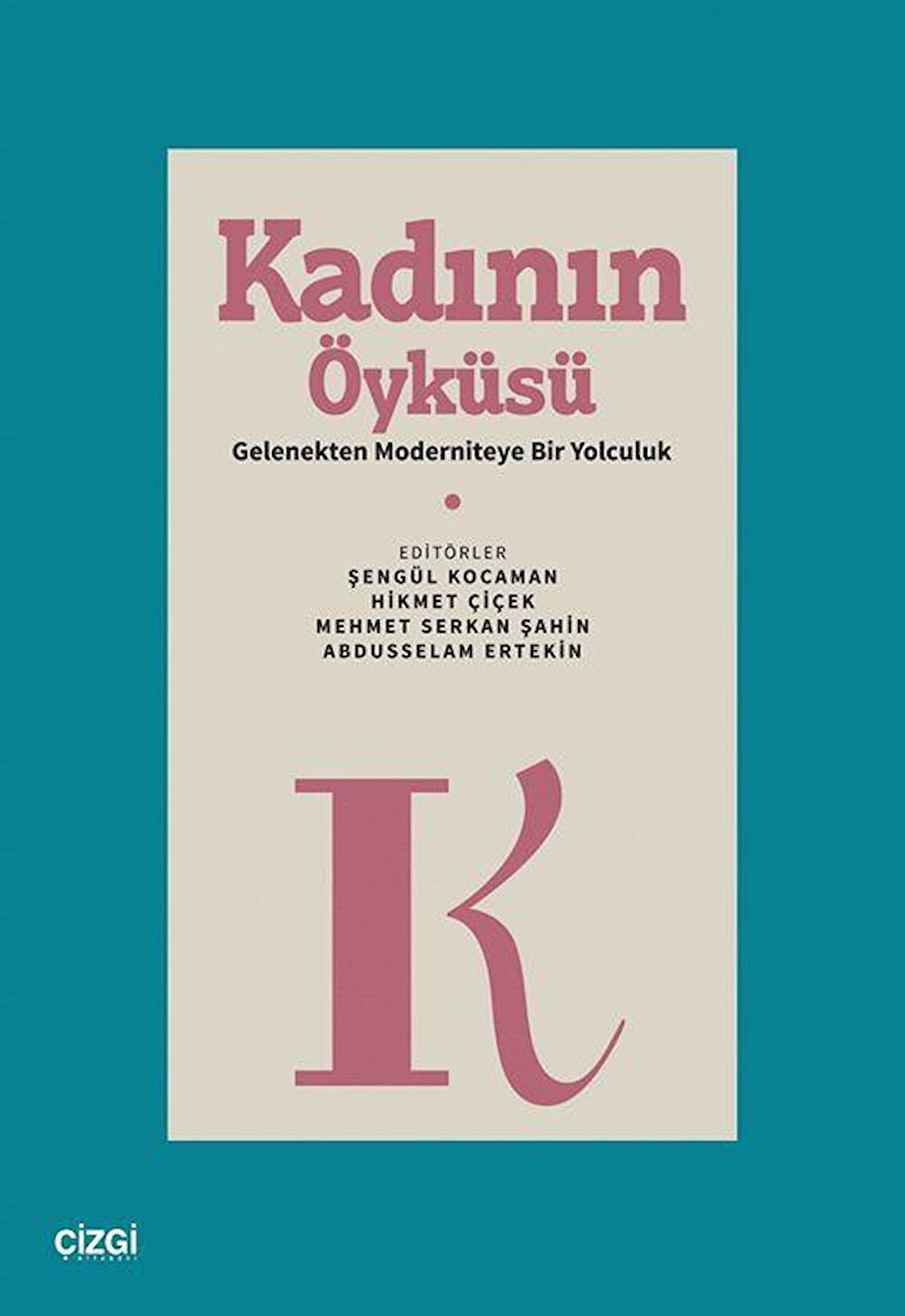 Kadının Öyküsü & Gelenekten Moderniteye Bir Yolculuk / Kolektif
