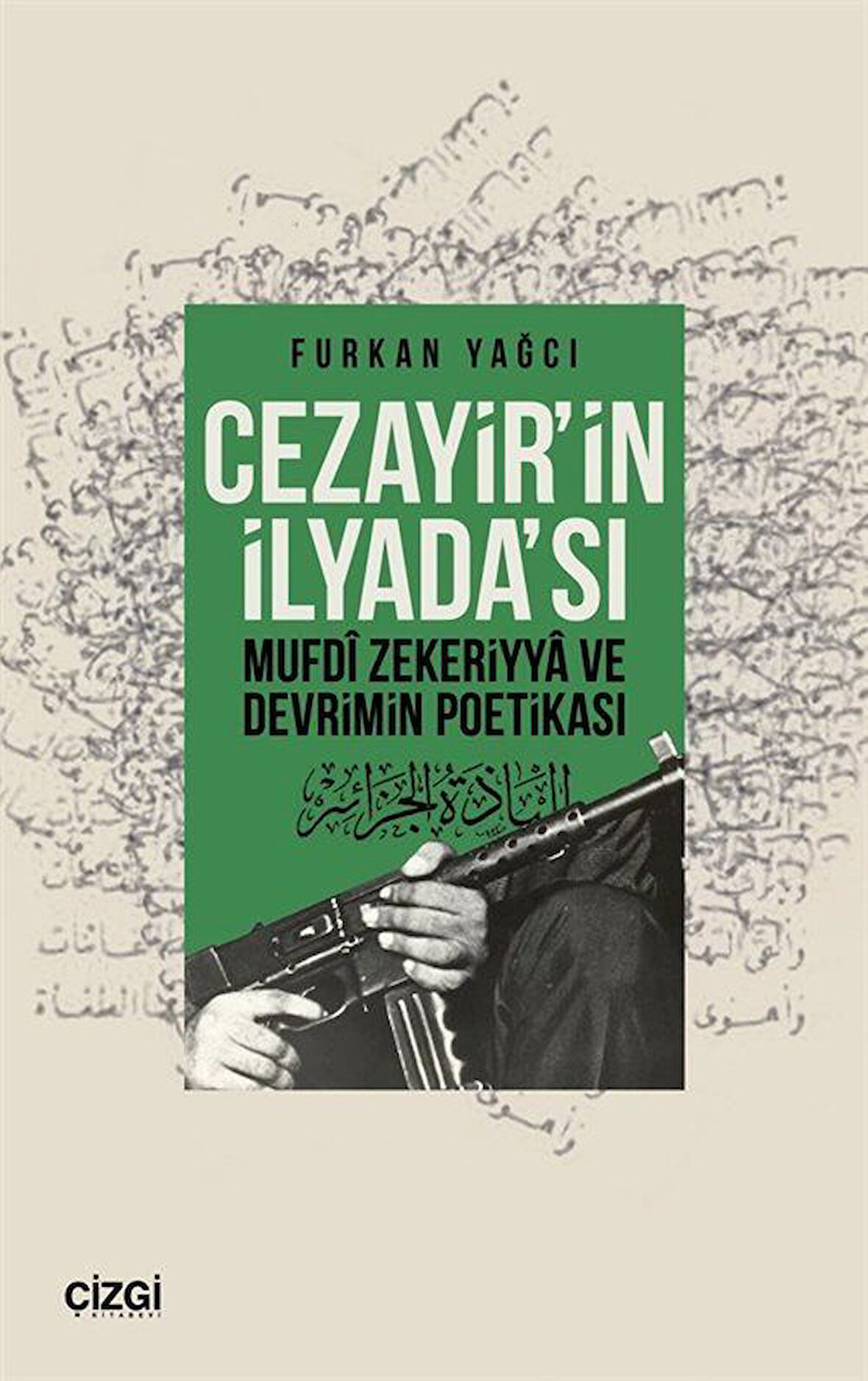 Cezayir'in İlyada'sı Mufdi Zekeriyya ve Devrimin Poetikası / Furkan Yağcı