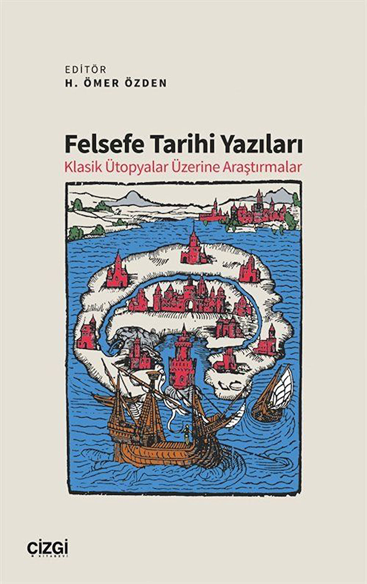 Felsefe Tarihi Yazıları & Klasik Ütopyalar Üzerine Araştırmalar / Prof. Dr. H. Ömer Özden