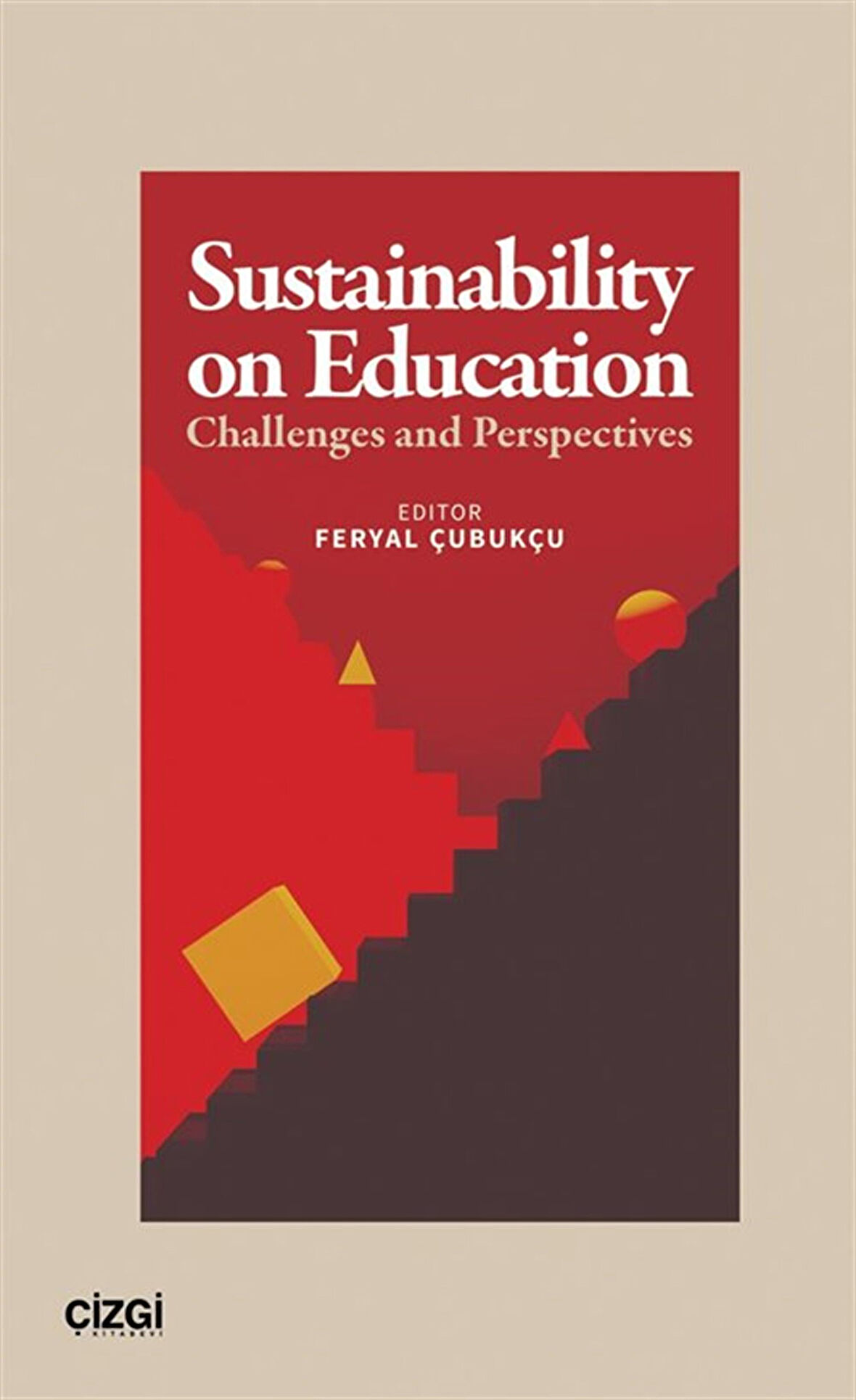 Sustainability On Education & Challenges and Perspectives / Feryal Çubukçu