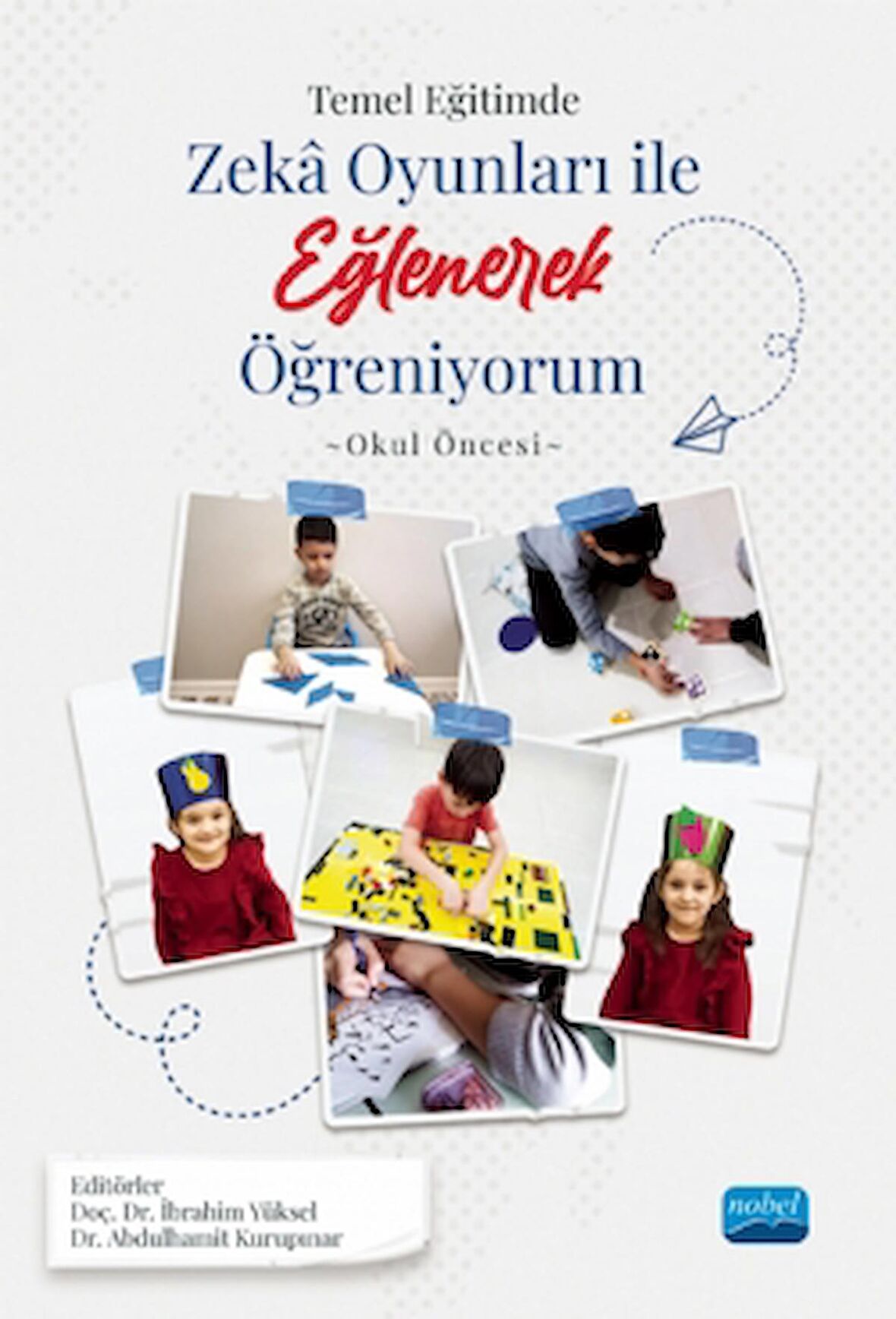 Temel Eğitimde Zeka Oyunları İle Eğlenerek Öğreniyorum -Okul Öncesi Örneği-