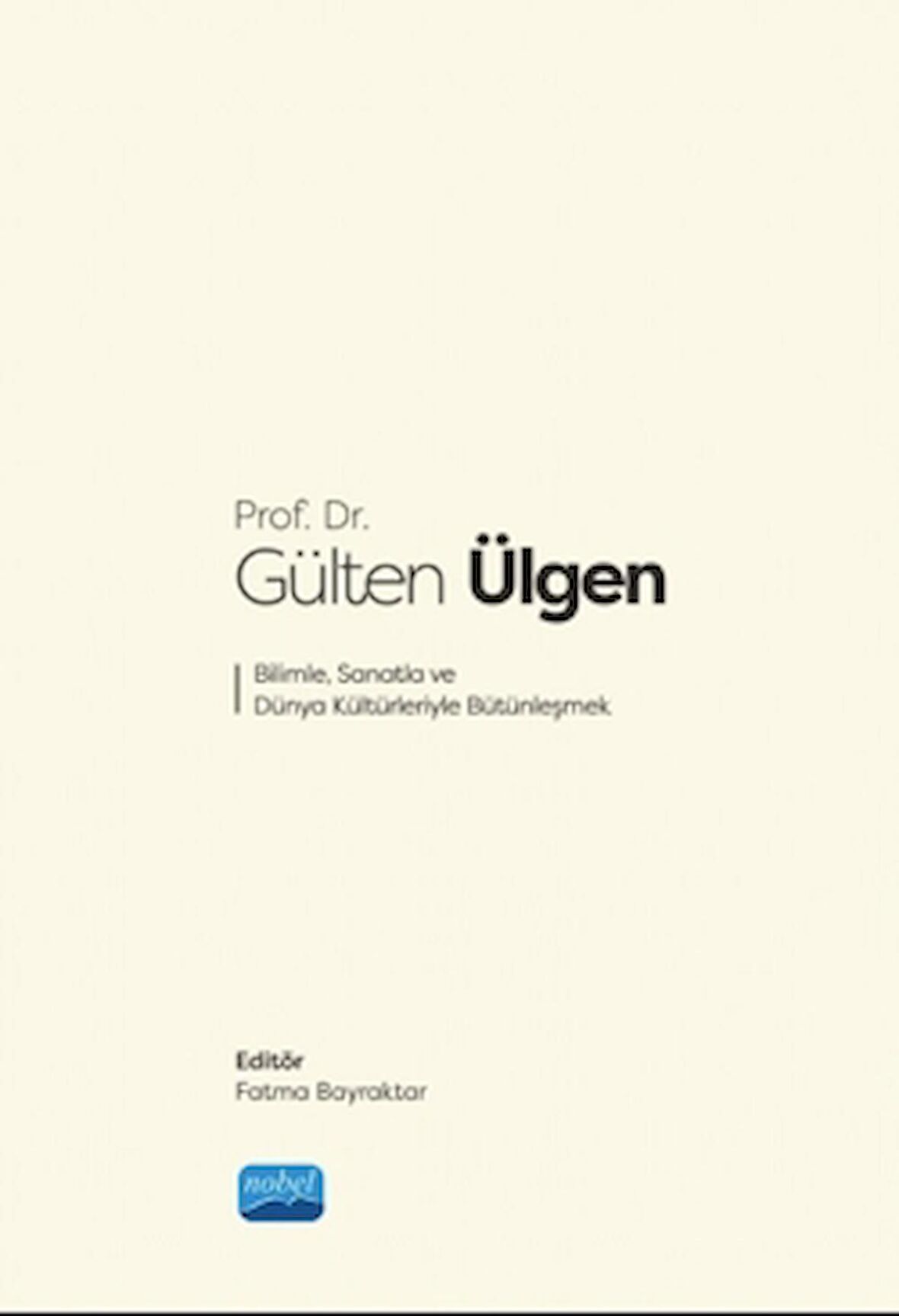 Prof. Dr. Gülten Ülgen Bilimle, Sanatla ve Dünya Kültürleriyle Bütünleşmek