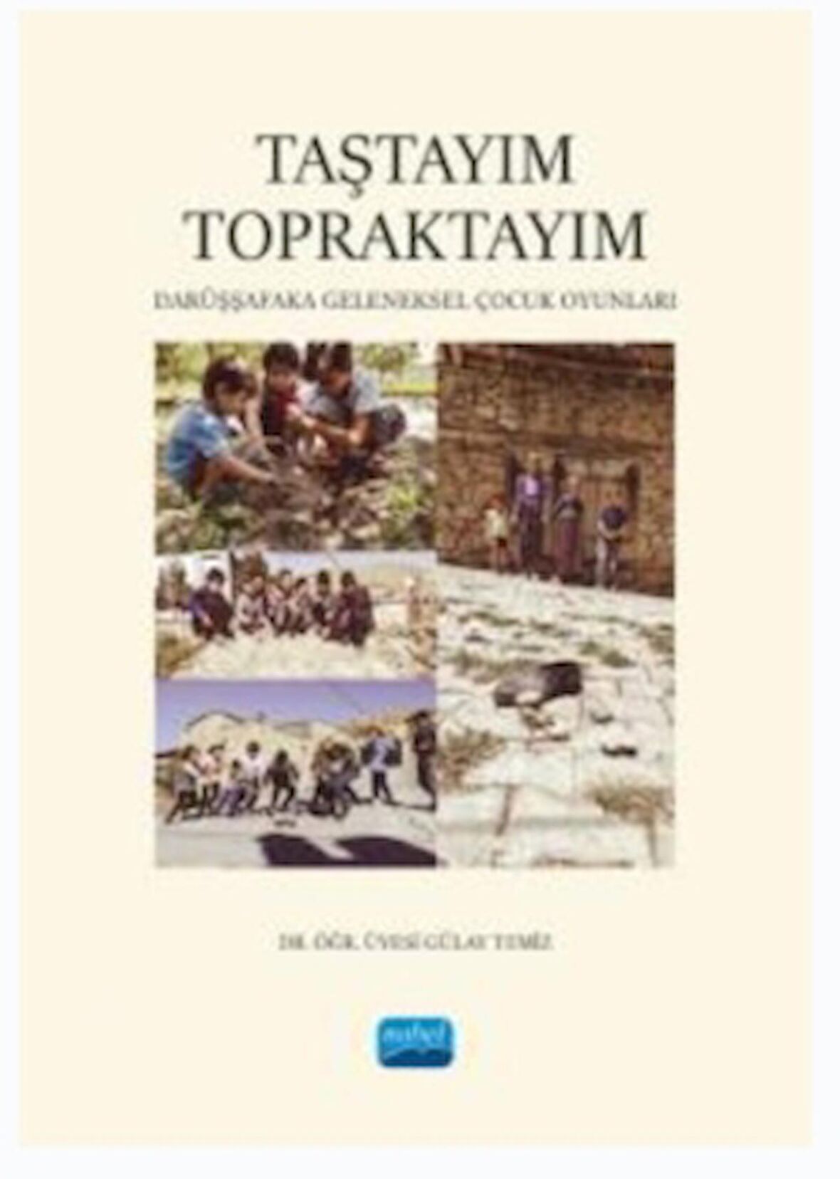 Taştayım Topraktayım: Darüşşafaka Geleneksel Çocuk Oyunları