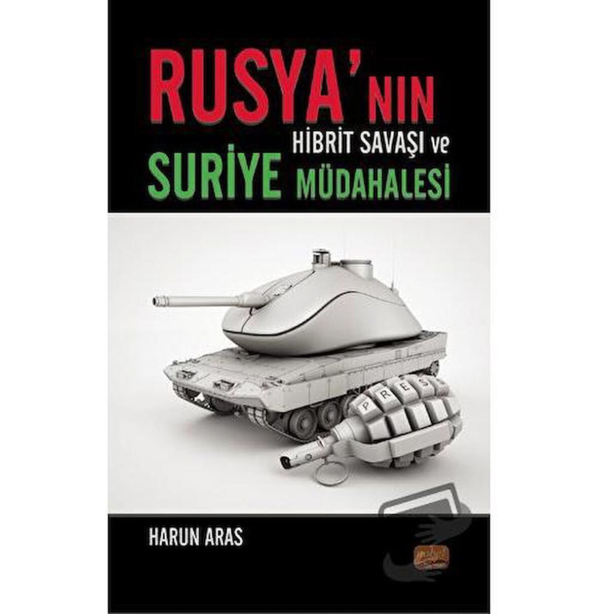Rusya’nın Hibrit Savaşı ve Suriye Müdahalesi