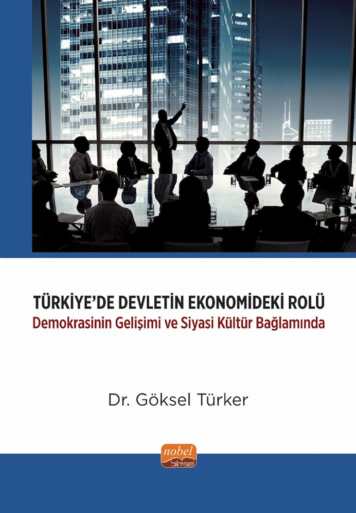 TÜRKİYE’DE DEVLETİN EKONOMİDEKİ ROLÜ -Demokrasinin Gelişimi ve Siyasi Kültür Bağlamında-