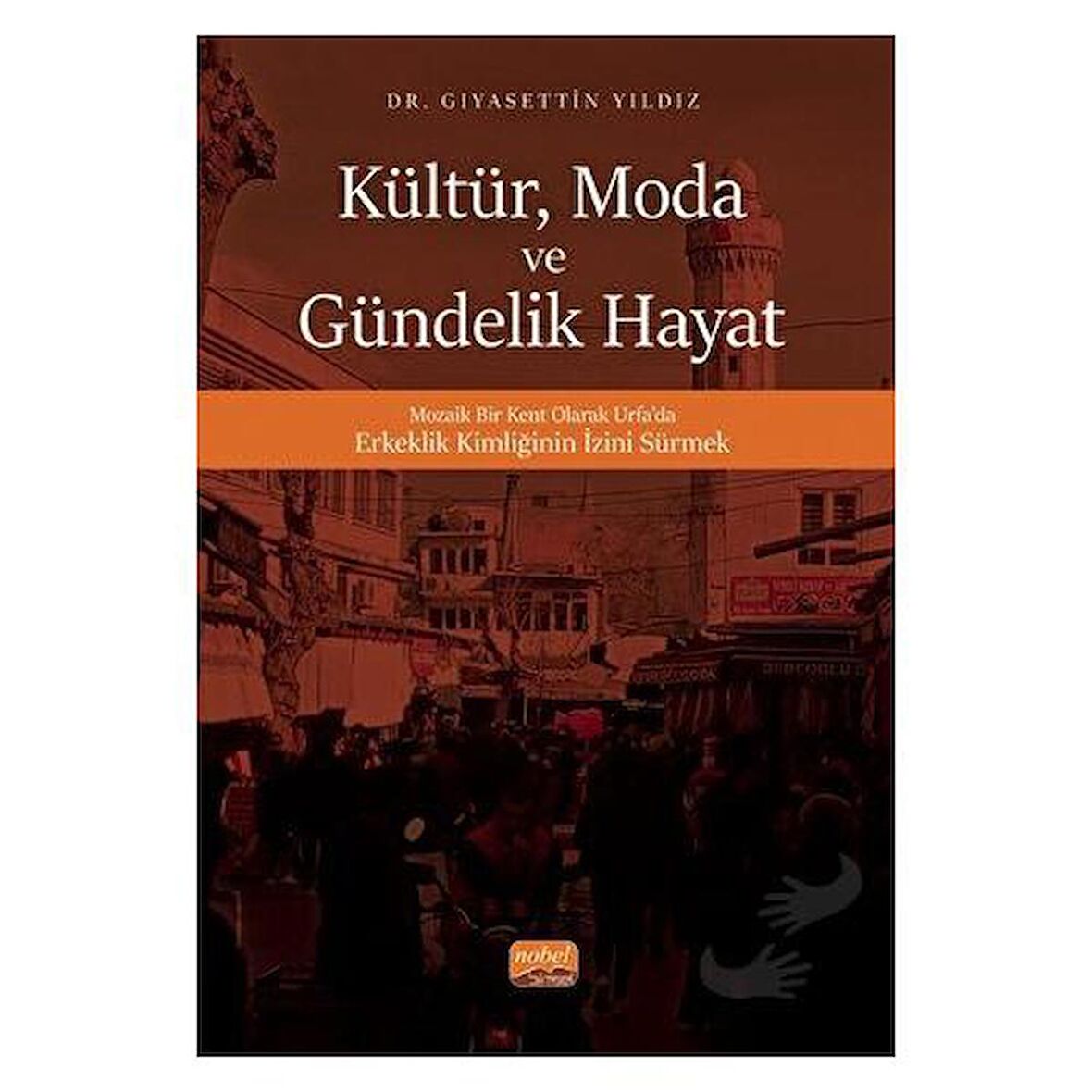 Kültür, Moda ve Gündelik Hayat / Nobel Bilimsel Eserler / Gıyasettin Yıldız