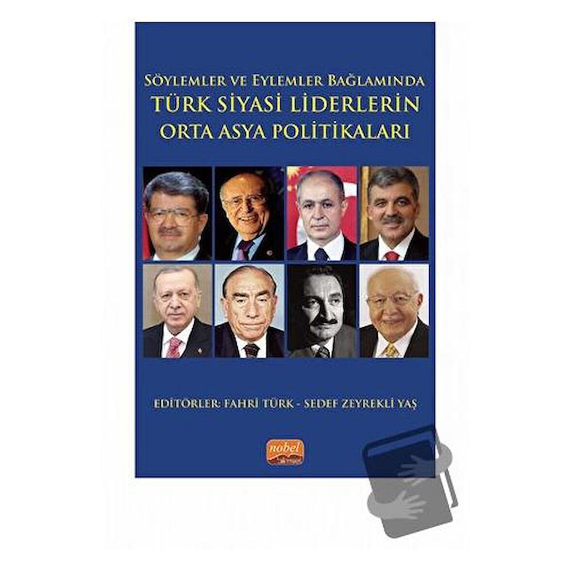 Söylemler ve Eylemler Bağlamında - Türk Siyasi Liderlerin Orta Asya Politikaları