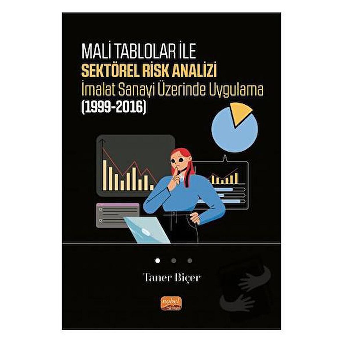 Mali Tablolar ile Sektörel Risk Analizi İmalat Sanayi Üzerinde Uygulama (1999 2016) /