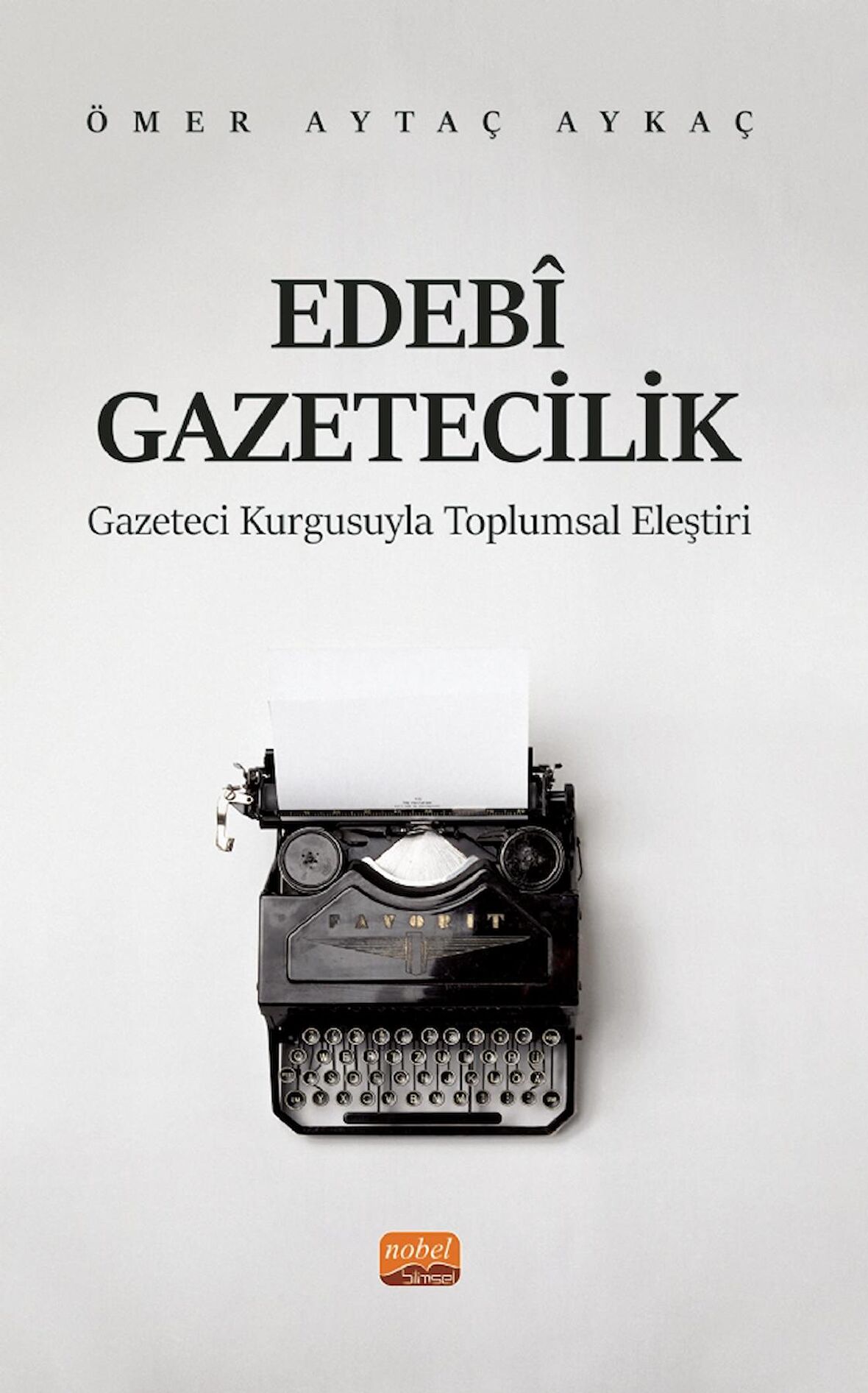 EDEBÎ GAZETECİLİK - Gazeteci Kurgusuyla Toplumsal Eleştiri