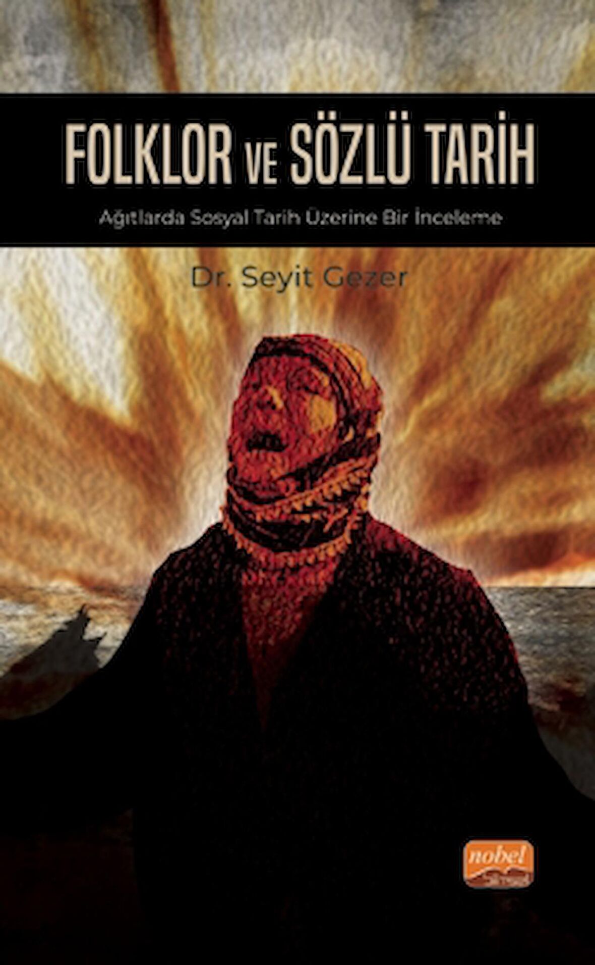 Folklor ve Sözlü Tarih - Ağıtlarda Sosyal Tarih Üzerine Bir İnceleme