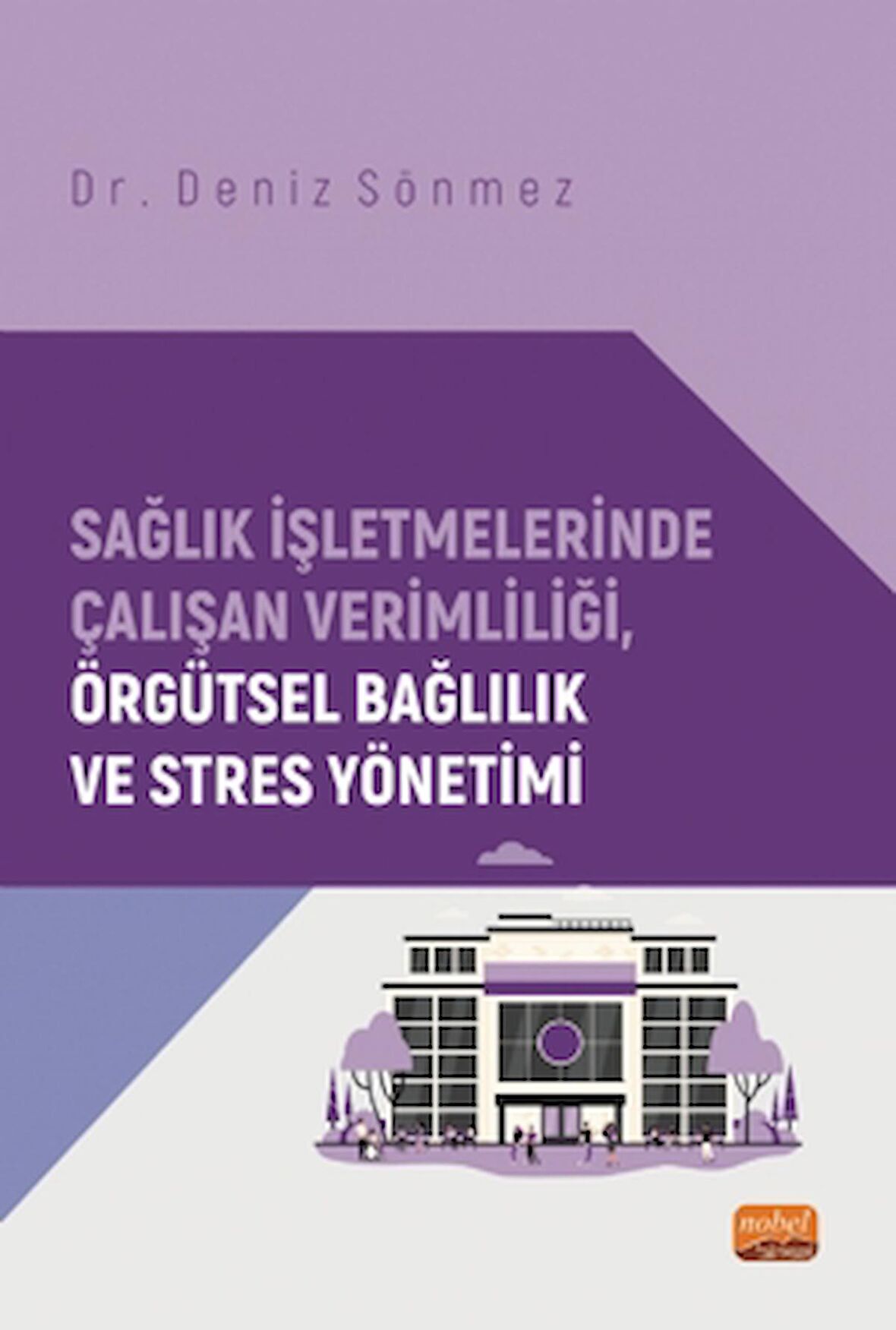 Sağlık İşletmelerinde Çalışan Verimliliği, Örgütsel Bağlılık ve Stres Yönetimi