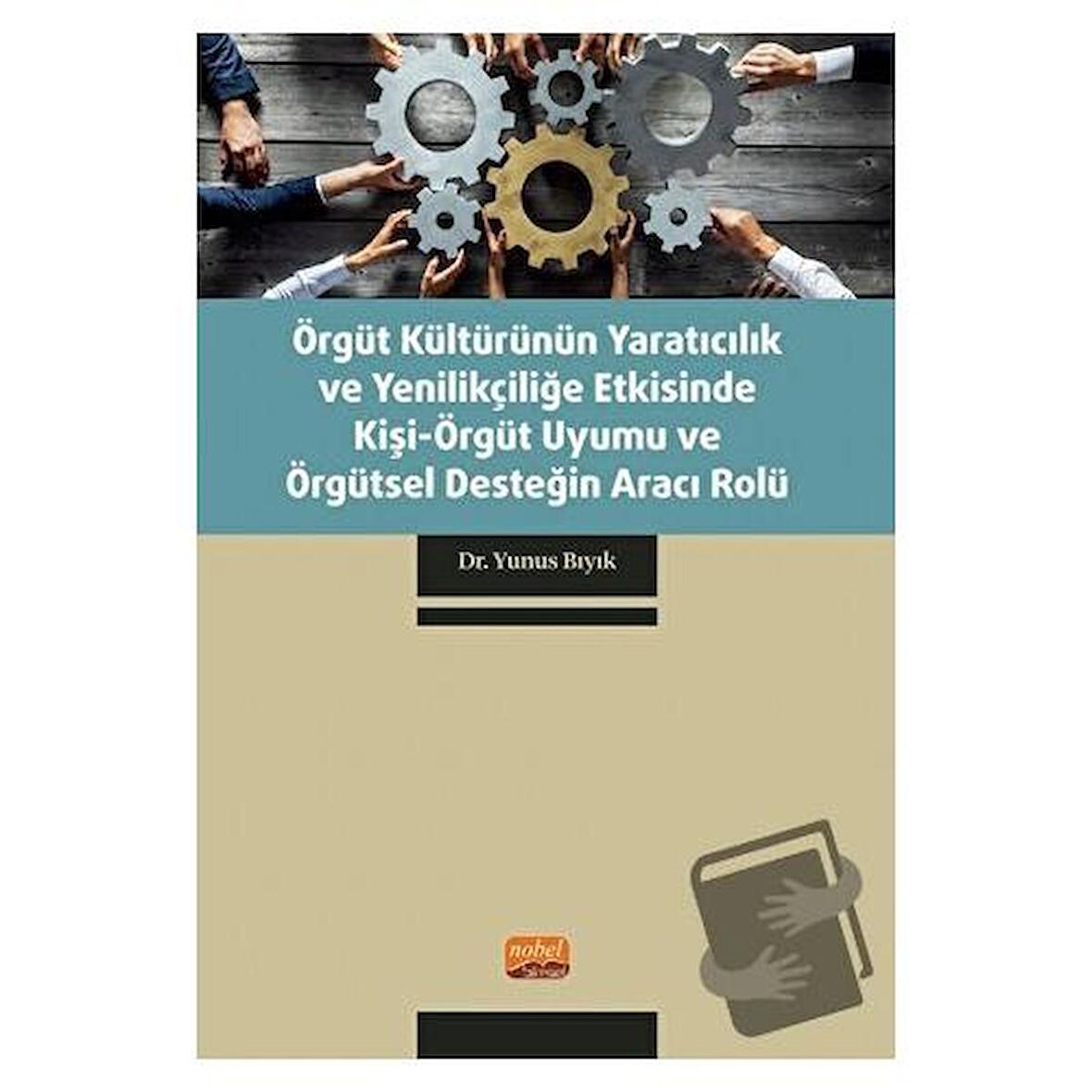 Örgüt Kültürünün Yaratıcılık ve Yenilikçiliğe Etkisinde Kişi-Örgüt Uyumu ve Örgütsel Desteğin Aracı Rolü