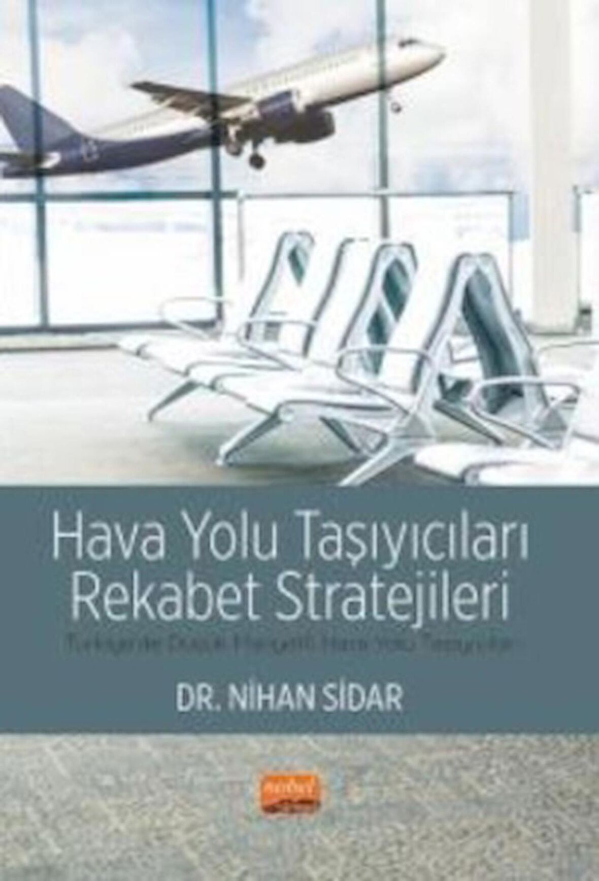 Hava Yolu Taşıyıcıları Rekabet Stratejileri - Türkiye’de Düşük Maliyetli Hava Yolu Taşıyıcıları