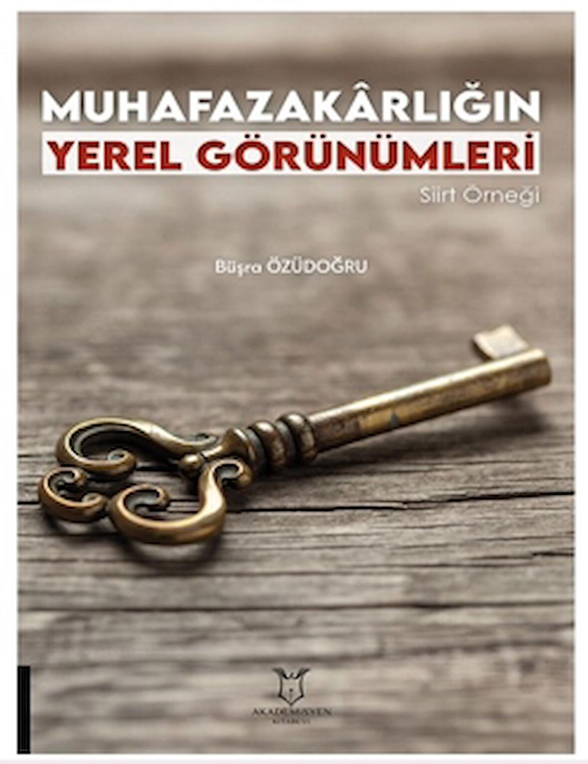 Muhafazakarlığın Yerel Görünümleri Siirt Örneği