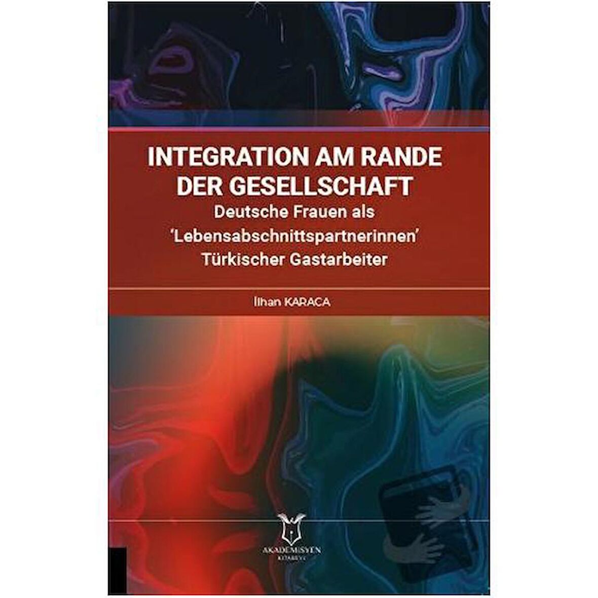 İntegration am Rande der Gesellschaft Deutsche Frauen als ‘Lebensabschnittspartnerinnen’ Türkischer Gastarbeiter