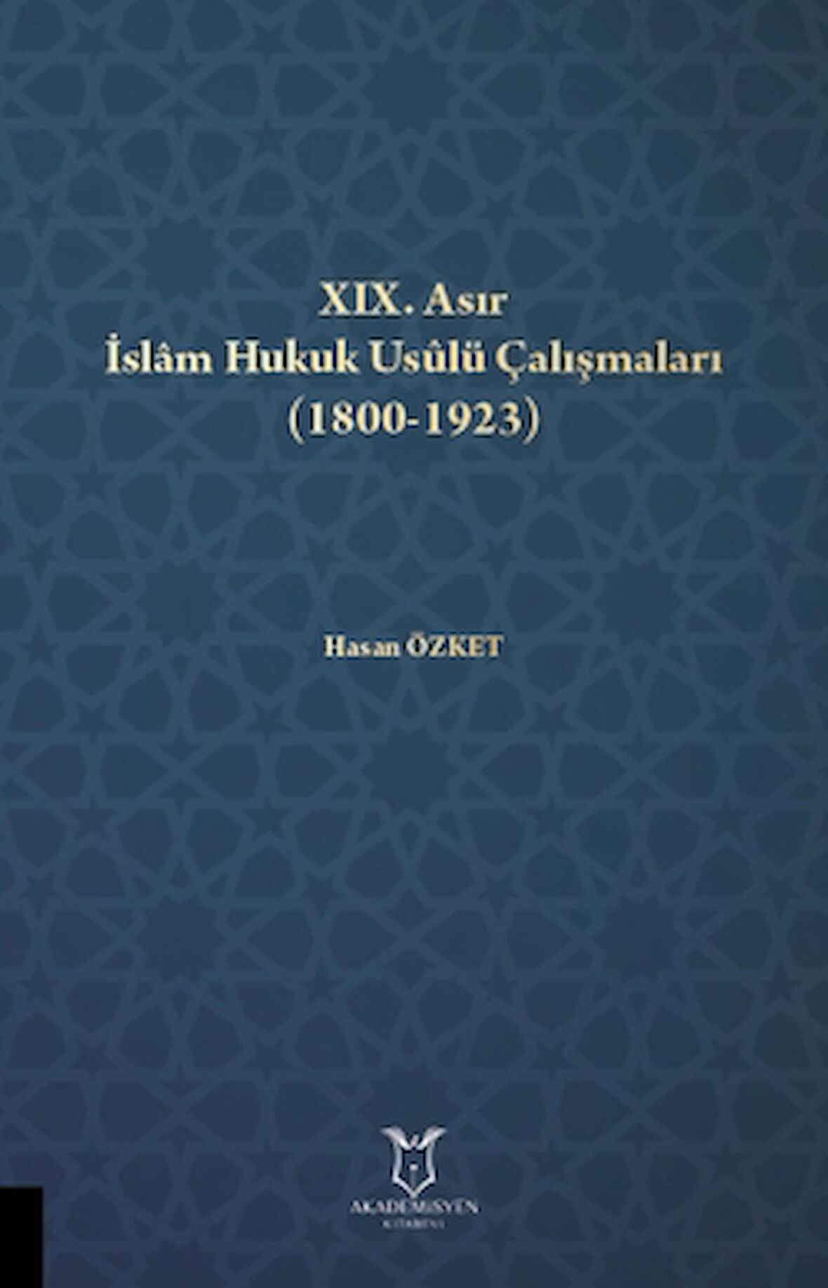 XIX. Asır İslam Hukuk Usulü Çalışmaları (1800-1923)
