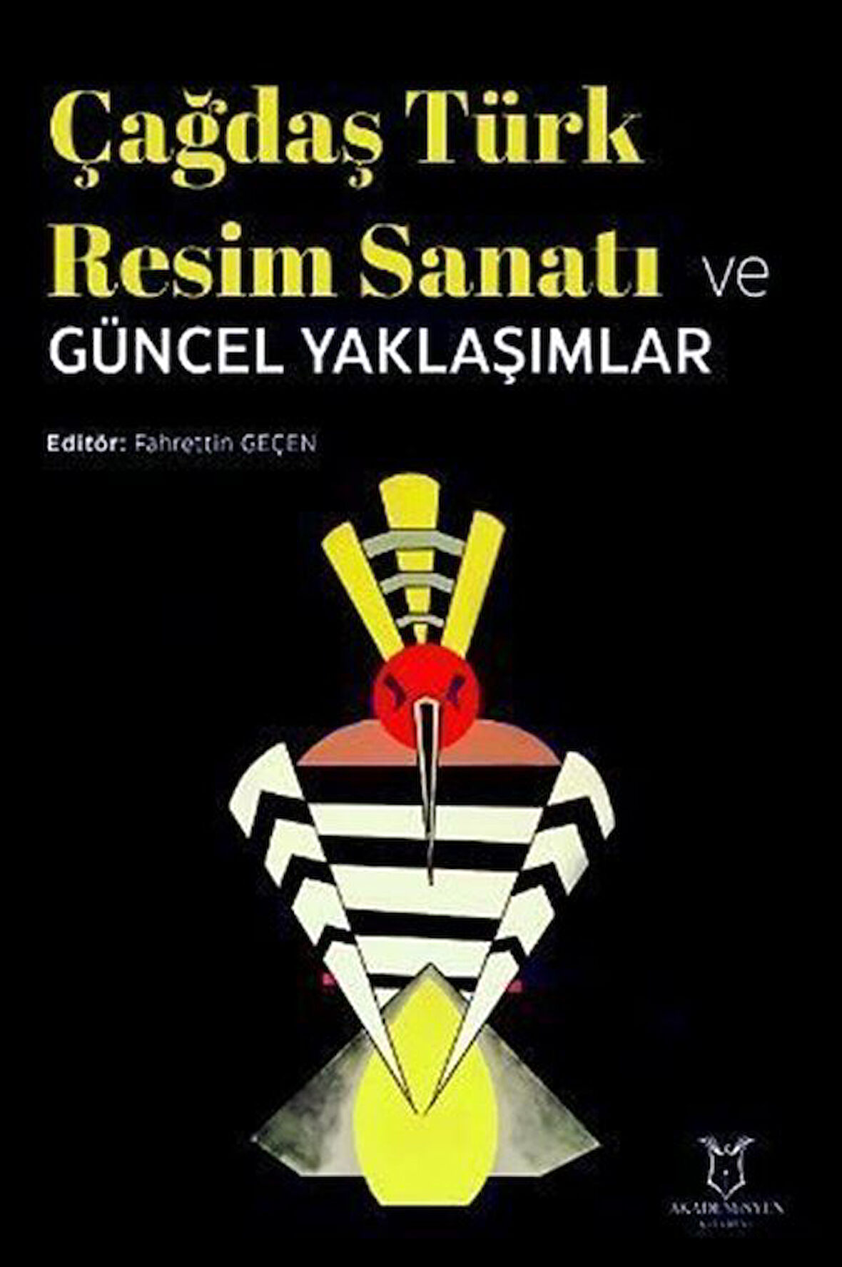Çağdaş Türk Resim Sanatı ve Güncel Yaklaşımlar / Doç. Dr. Fahrettin Geçen