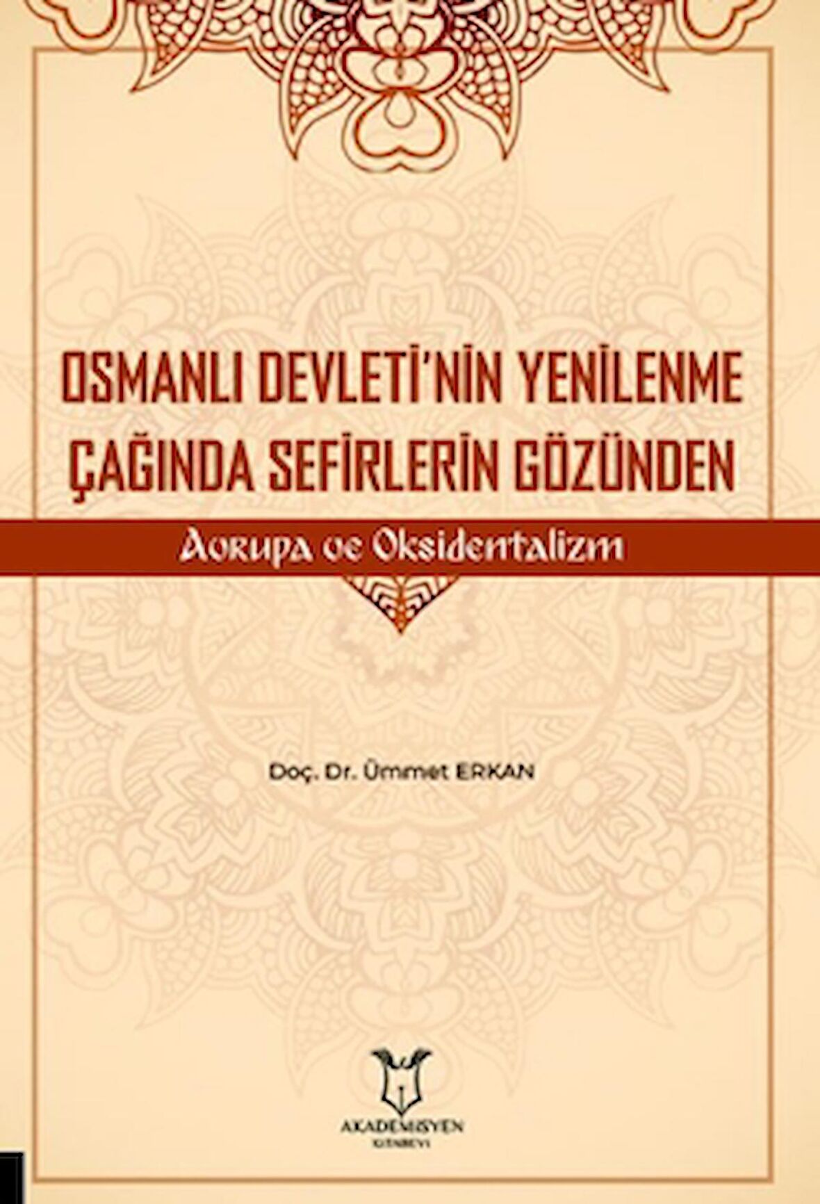 Osmanlı Devleti’nin Yenilenme Çağında Sefirlerin Gözünden Avrupa ve Oksidentalizm