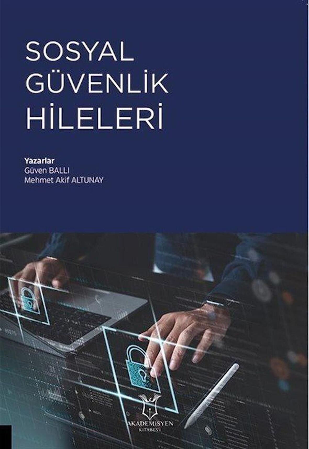 Sosyal Güvenlik Hileleri / Mehmet Akif Altunay