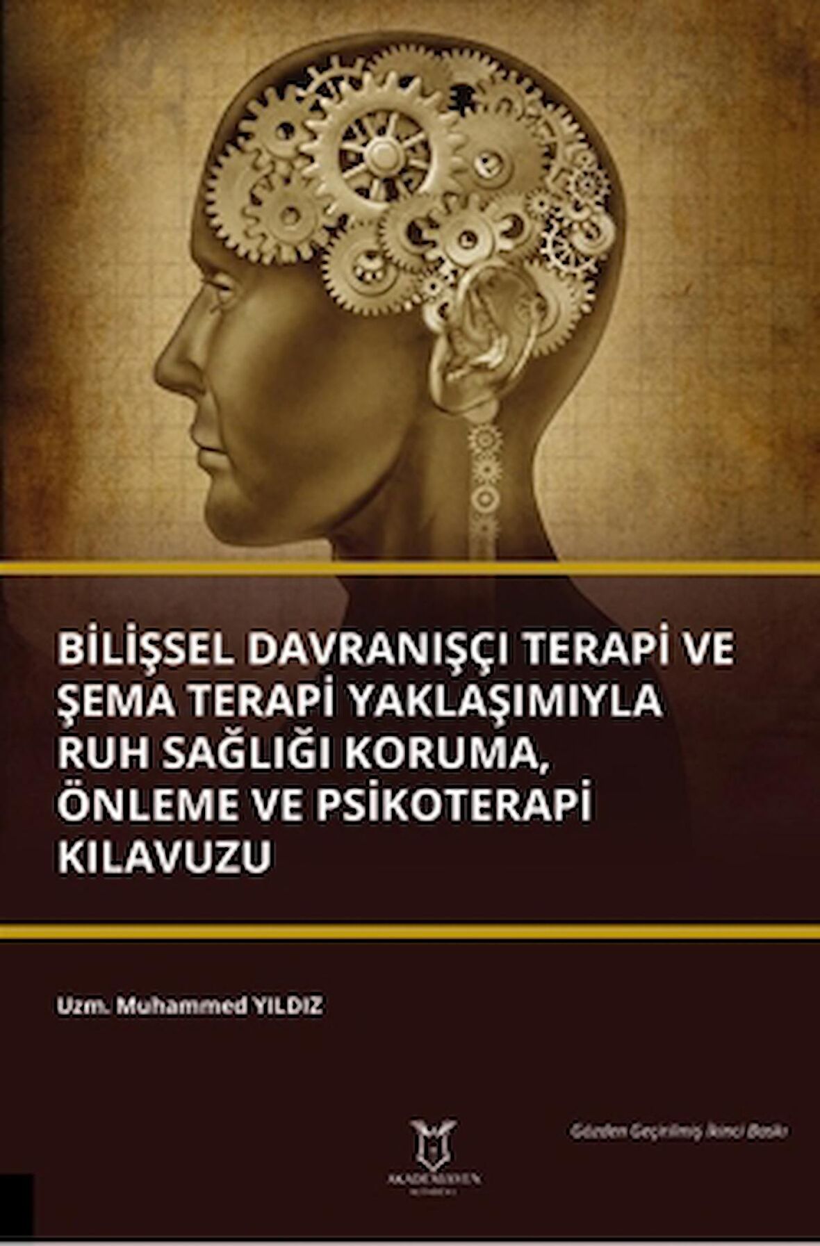 Bilişsel Davranışçı Terapi ve Şema Terapi Yaklaşımıyla Ruh Sağlığı Koruma, Önleme ve Psikoterapi Kılavuzu