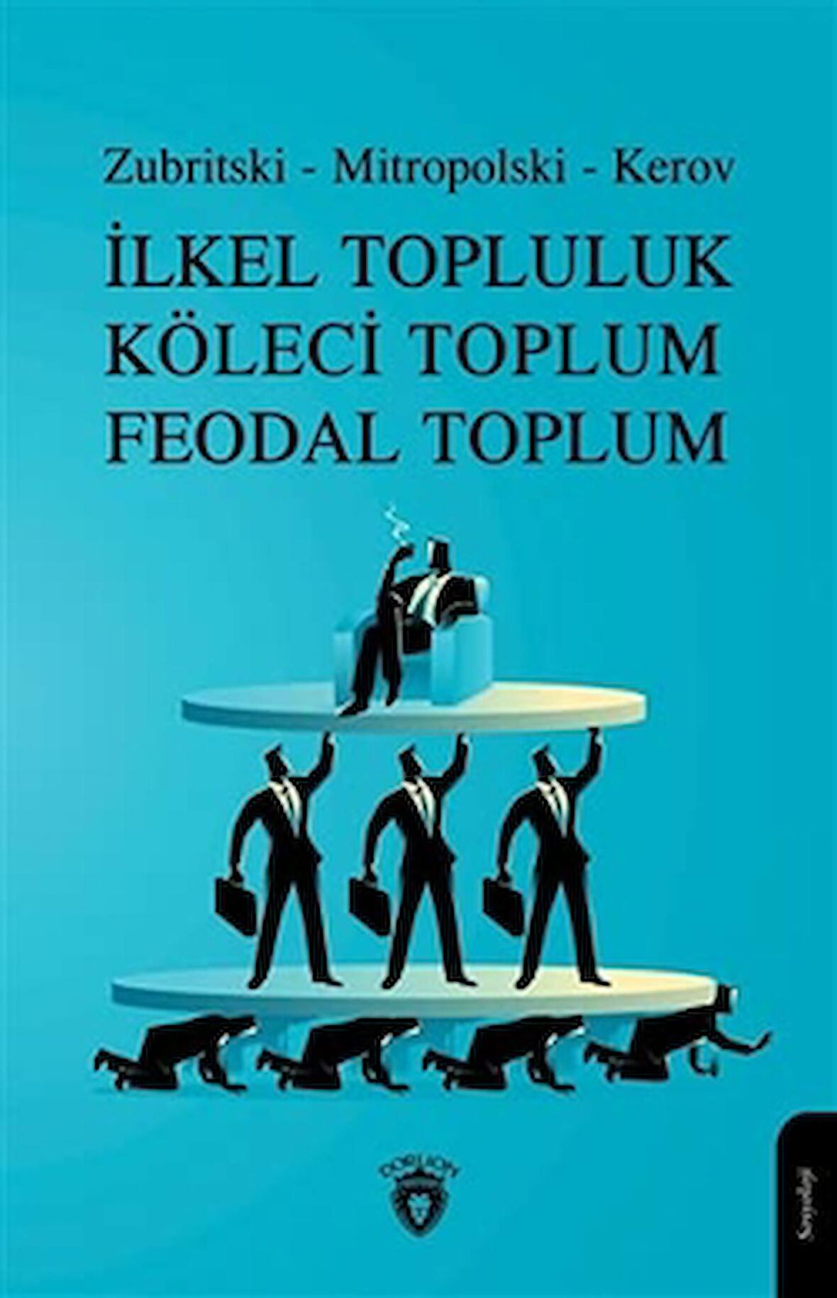 İlkel Topluluk Köleci Toplum Feodal Toplum