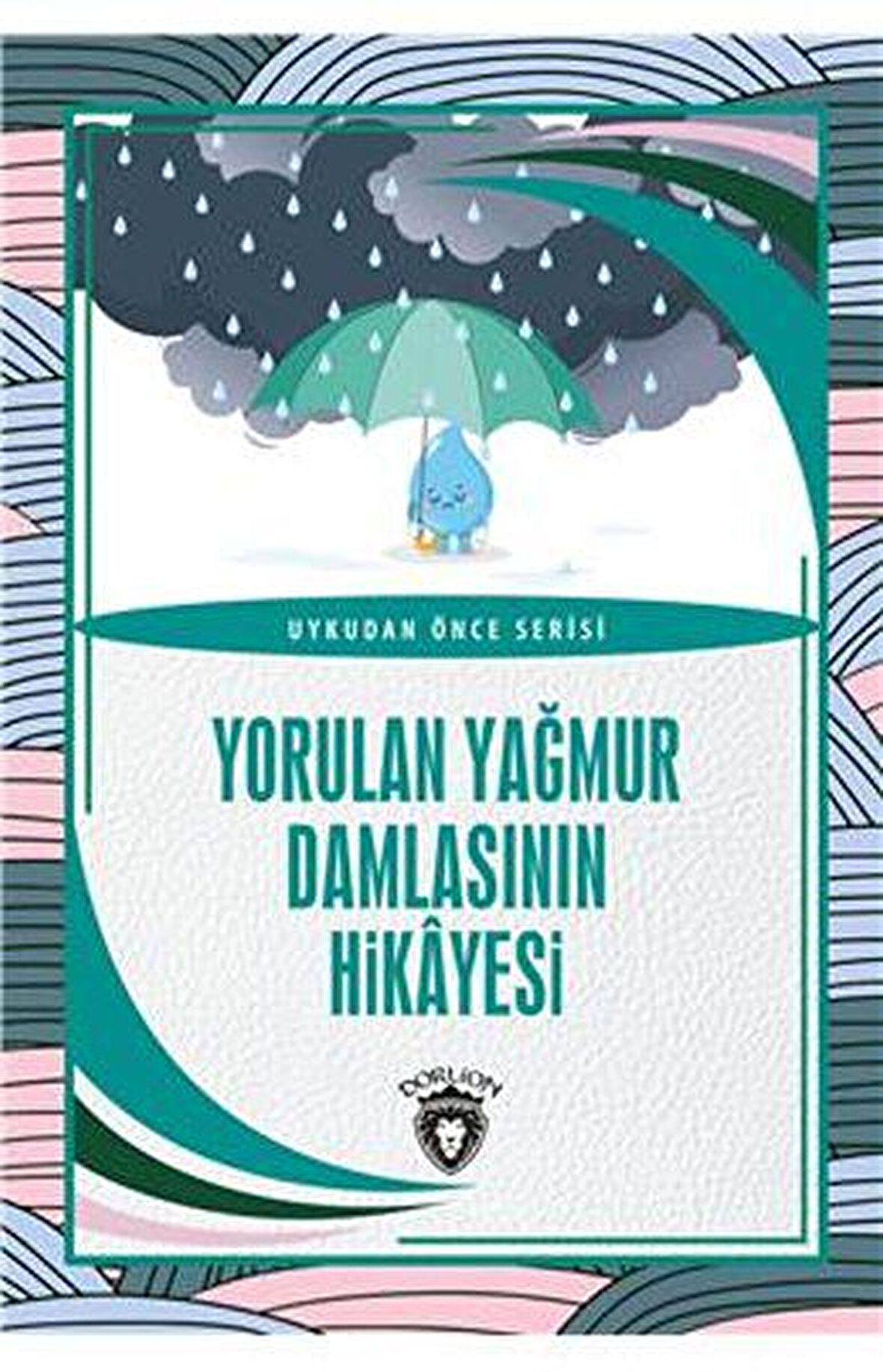 Yorulan Yağmur Damlasının Hikayesi - Uykudan Önce Serisi