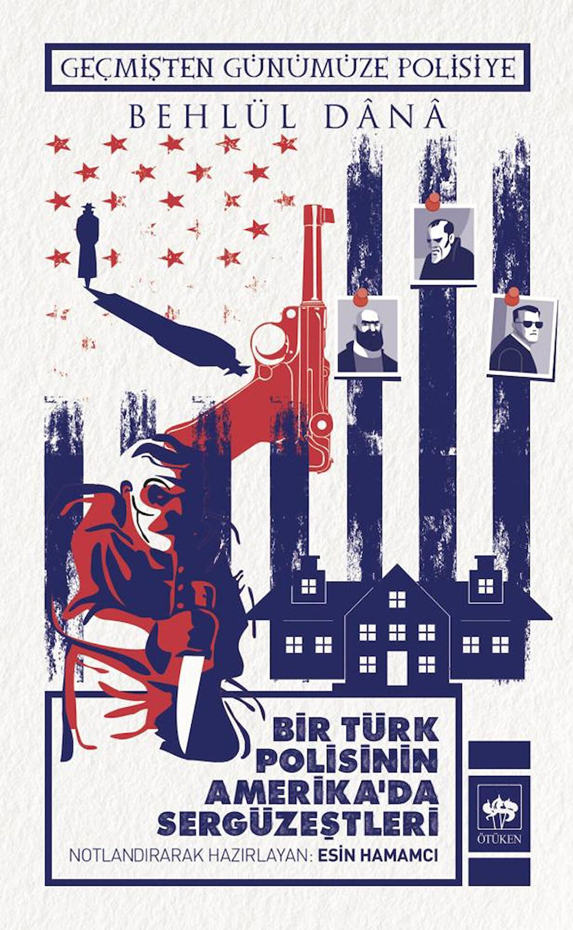 Bir Türk Polisinin Amerika'da Sergüzeştleri - Geçmişten Günümüze Polisiye