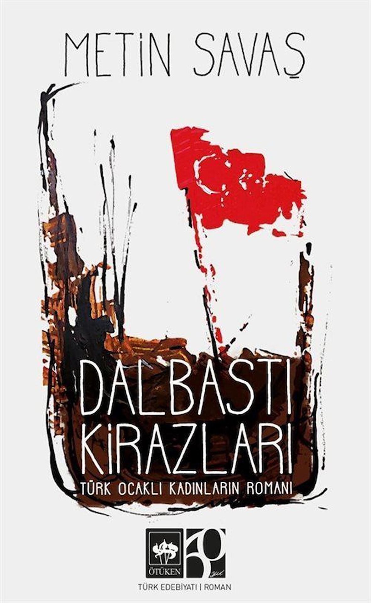 Dalbastı Kirazları & Türk Ocaklı Kadınların Romanı / Metin Savaş