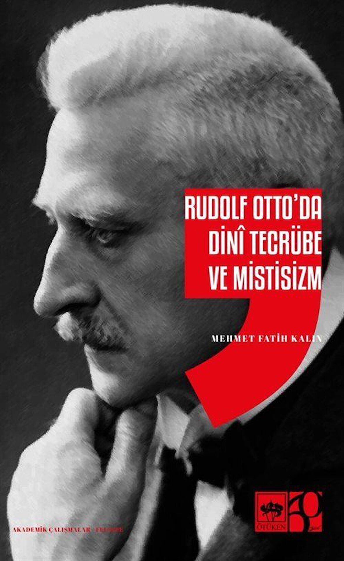 Rudolf Otto'da Dini Tecrübe ve Mistisizm / Mehmet Fatih Kalın