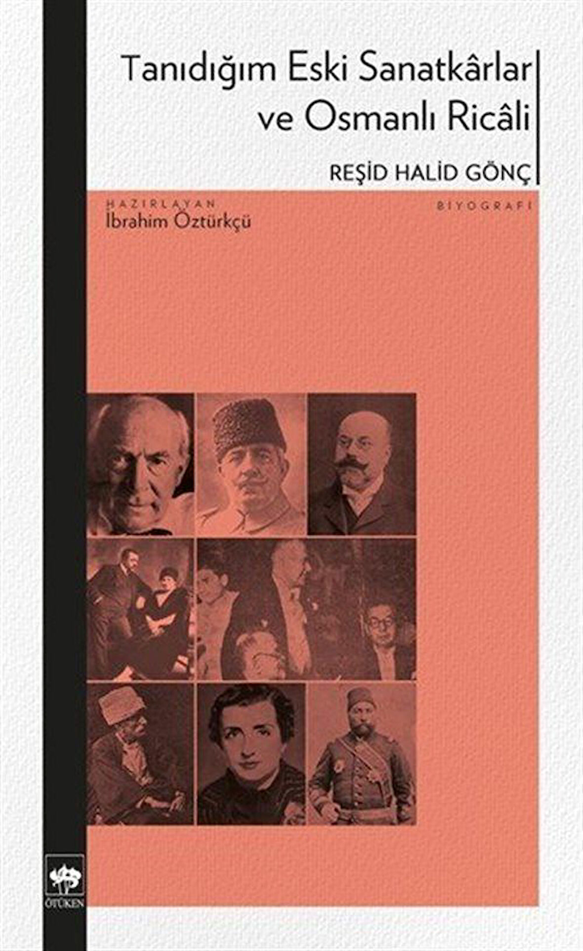 Tanıdığım Eski Sanatkarlar ve Osmanlı Ricali / Reşid Halid Gönç