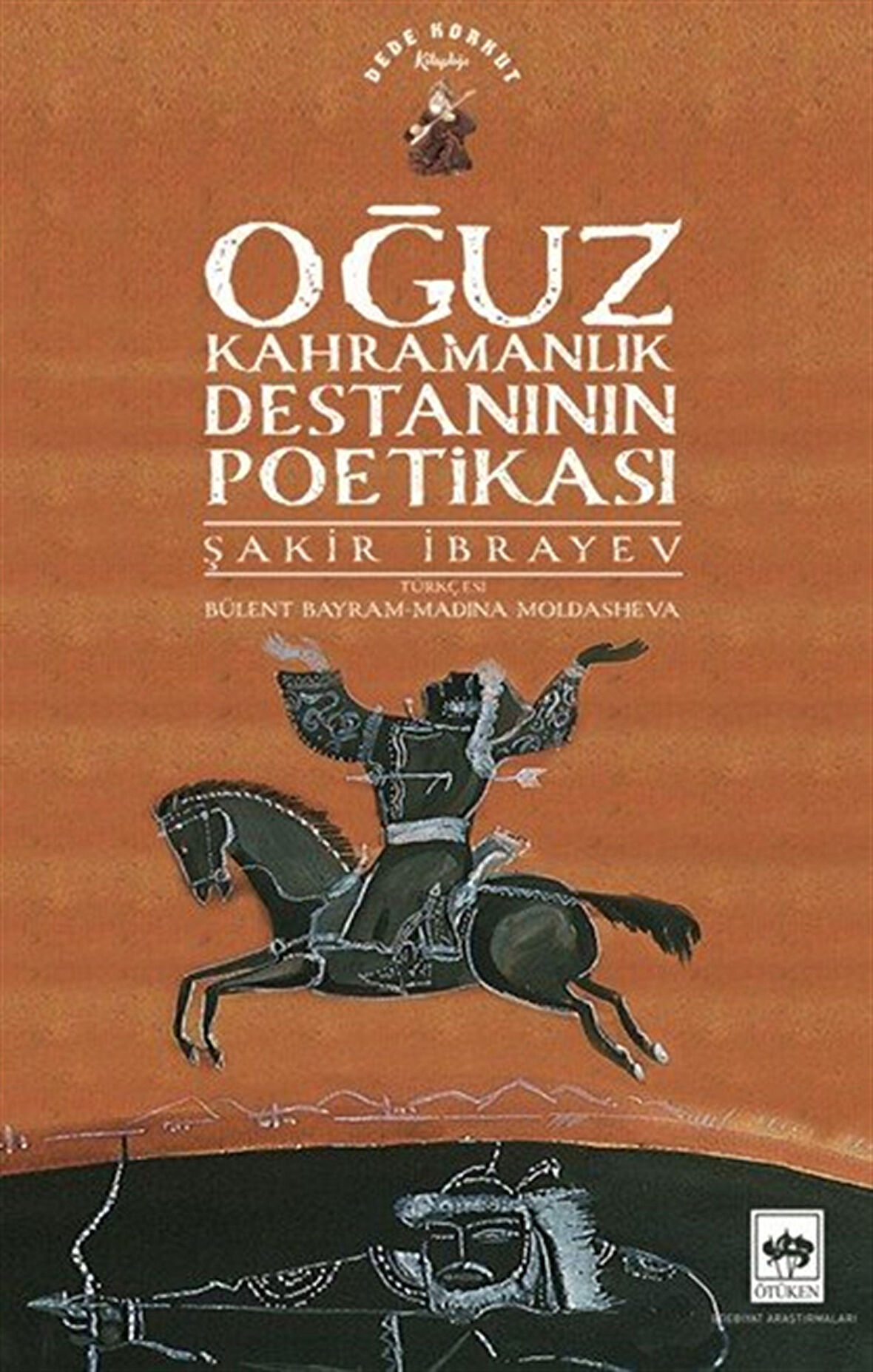Oğuz Kahramanlık Destanının Poetikası / Şakir İbrayev