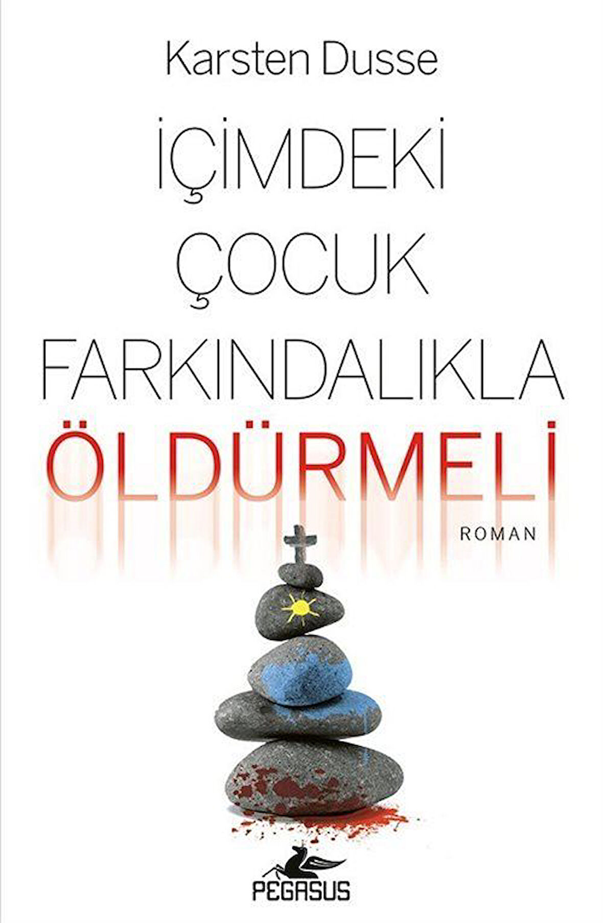 İçimdeki Çocuk Farkındalıkla Öldürmeli (Farkındalıklı Cinayetler Serisi 2) / Karsten Dusse