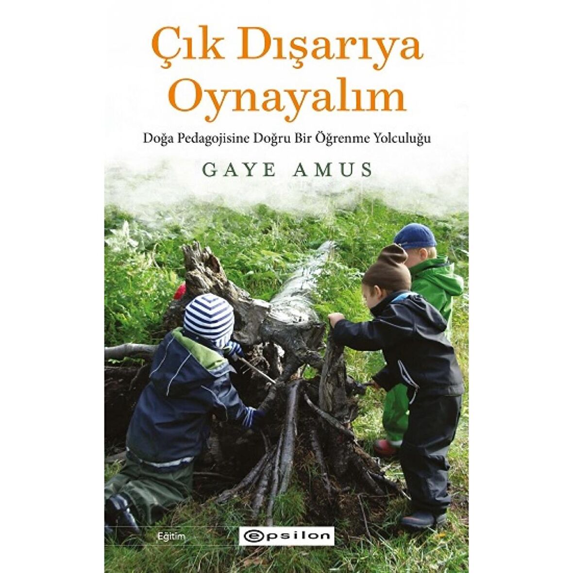 Çık Dışarıya Oynayalım: Doğa Pedagojisine Doğru Bir Öğrenme Yolculuğu