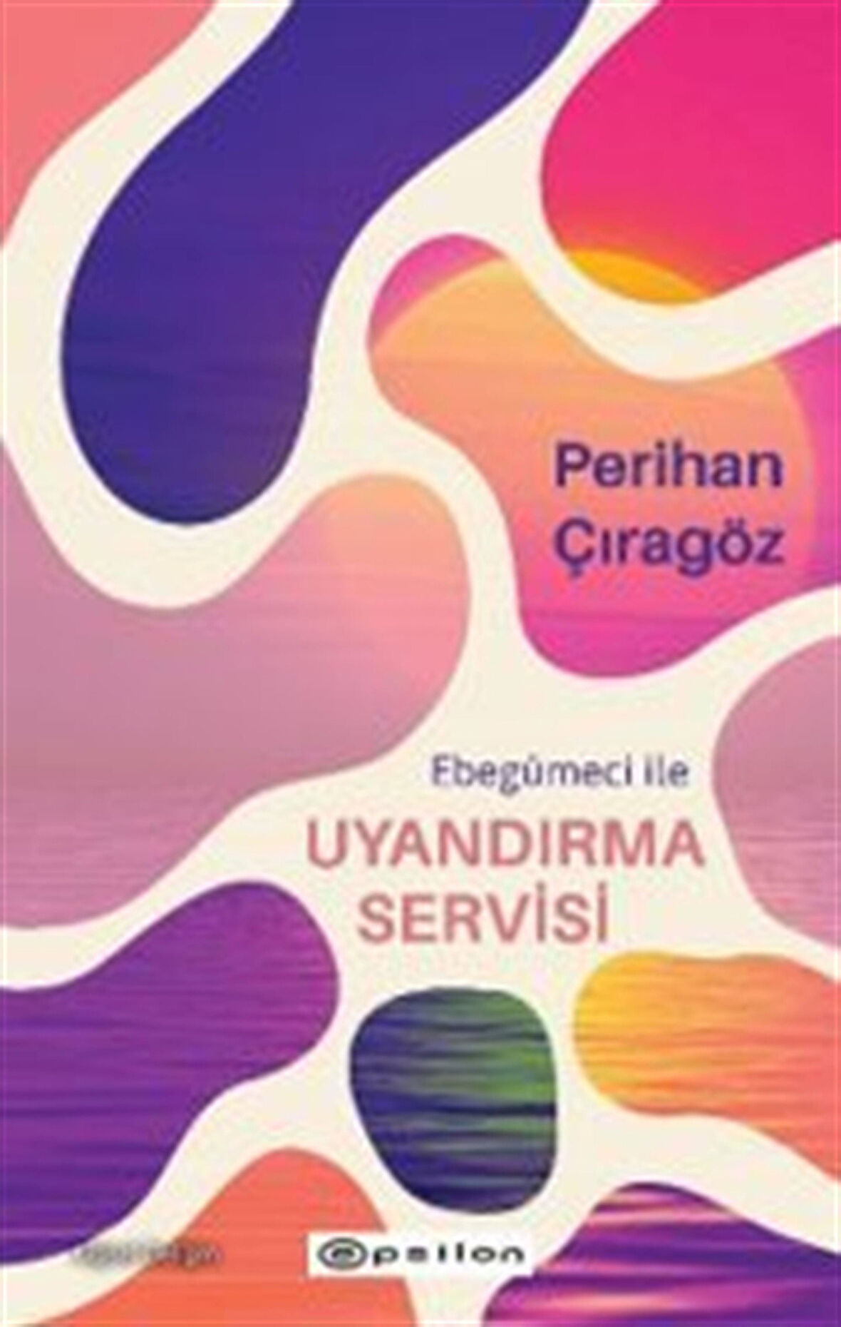 Ebegümeci ile Uyandırma Servisi / Perihan Çıragöz
