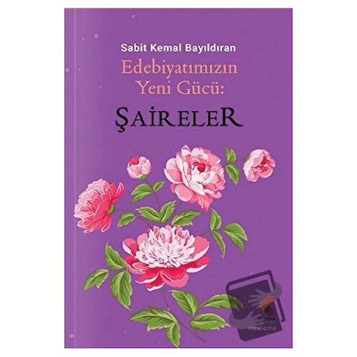 Edebiyatımızın Yeni Gücü; Şaireler