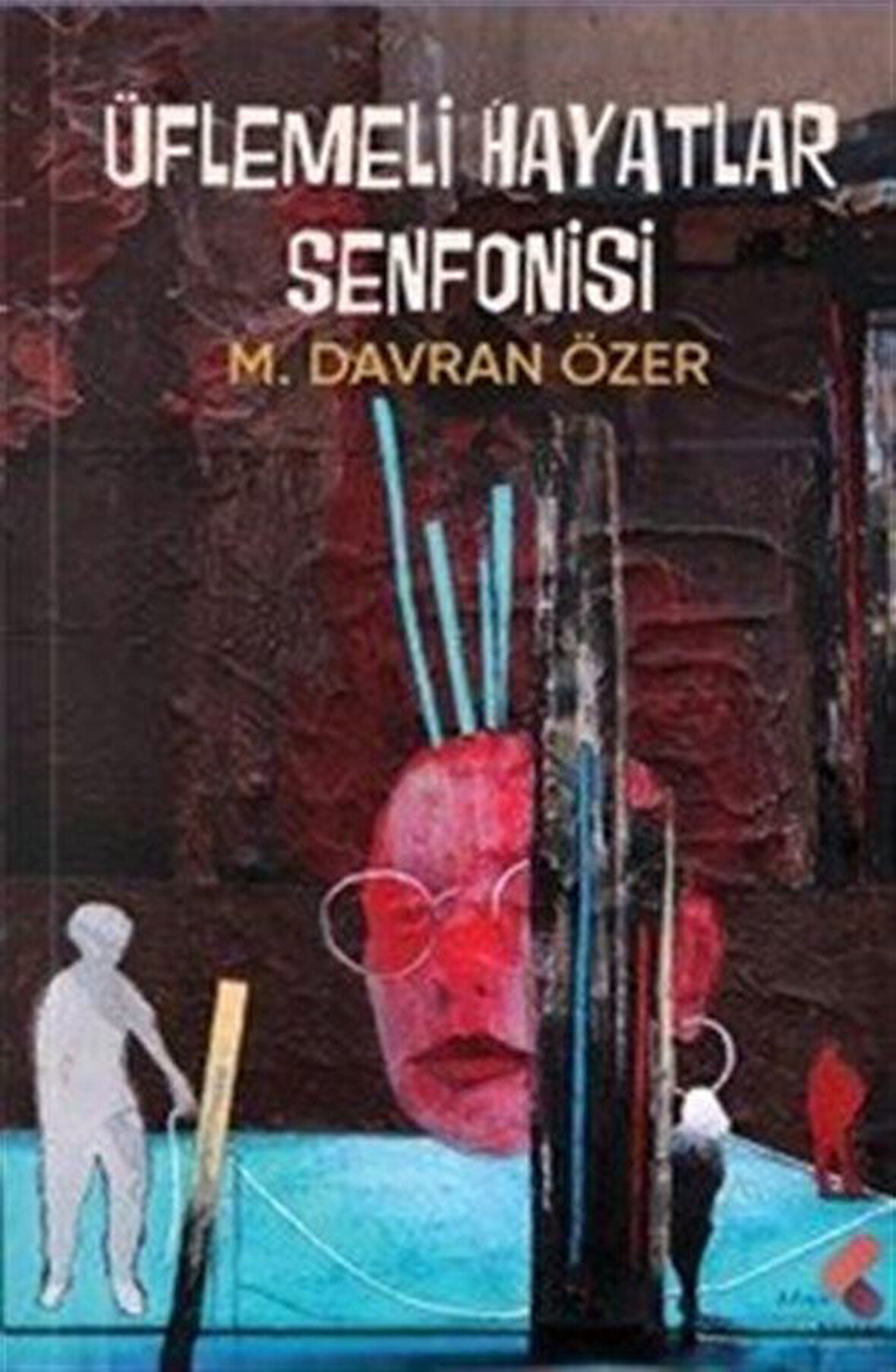 Üflemeli Hayatlar Senfonisi / Davran Özer
