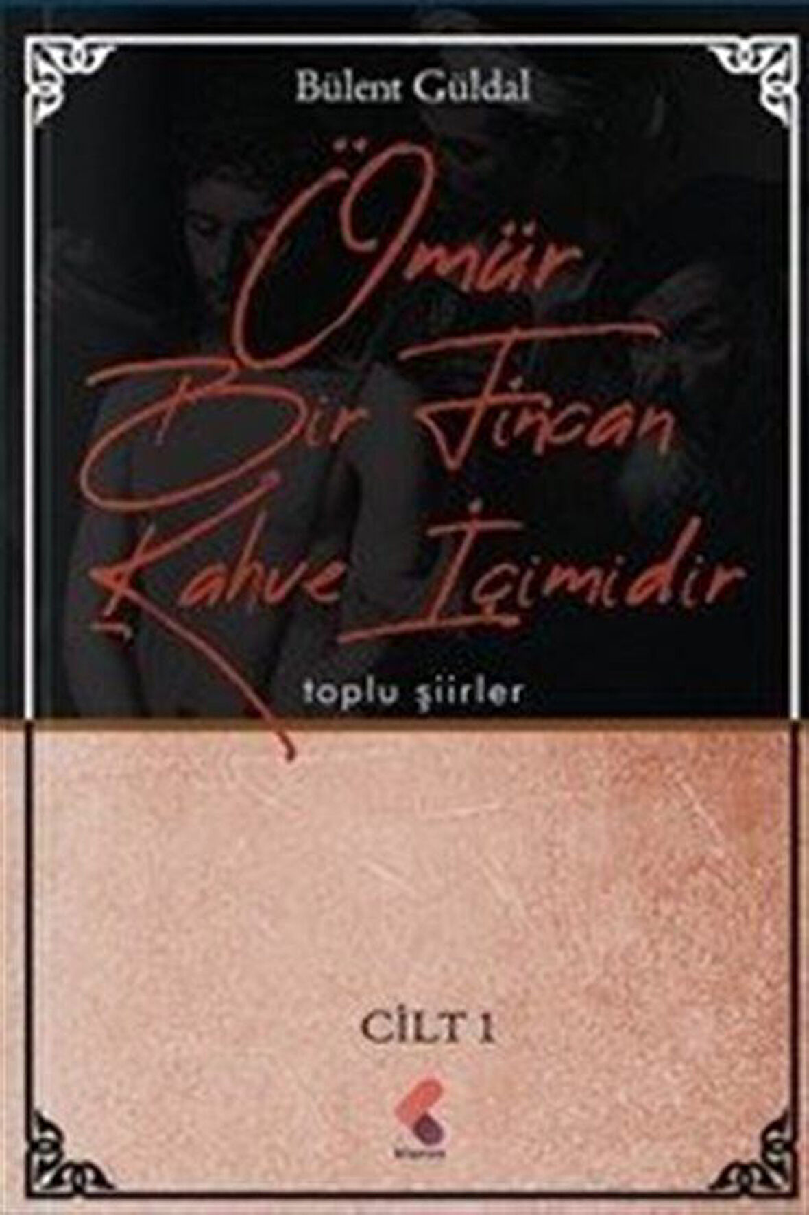 Ömür Bir Fincan Kahve İçimidir 1 / Bülent Güldal