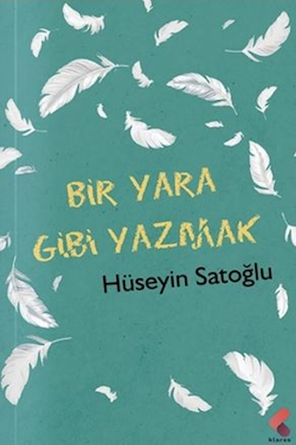 Bir Yara Gibi Yazmak