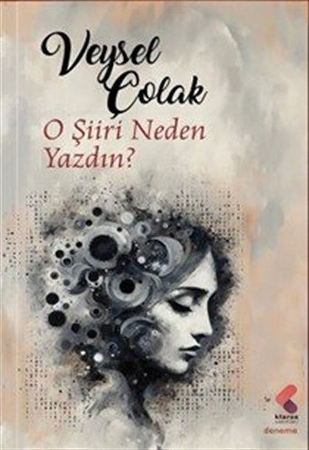 O Şiiri Neden Yazdın / Veysel Çolak