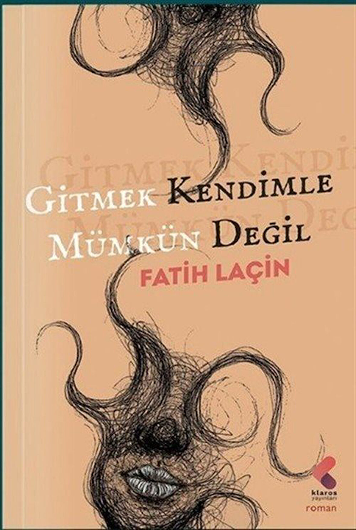 Gitmek Kendimle Mümkün Değil / Fatih Laçin